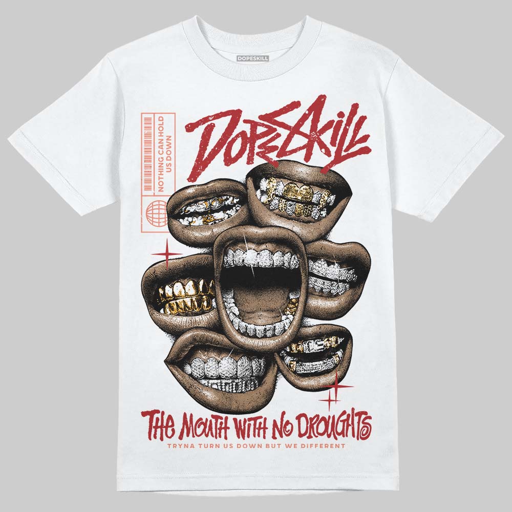 Rare Air Cinnabar 1s DopeSkill T-Shirt The Mouth With No Droughts Graphic