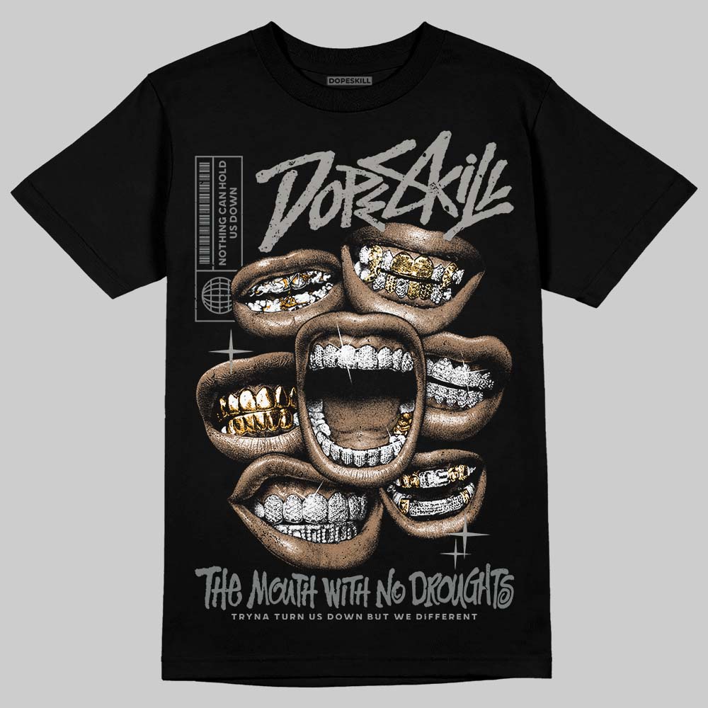Cool Grey 9s DopeSkill T-Shirt The Mouth With No Droughts Graphic