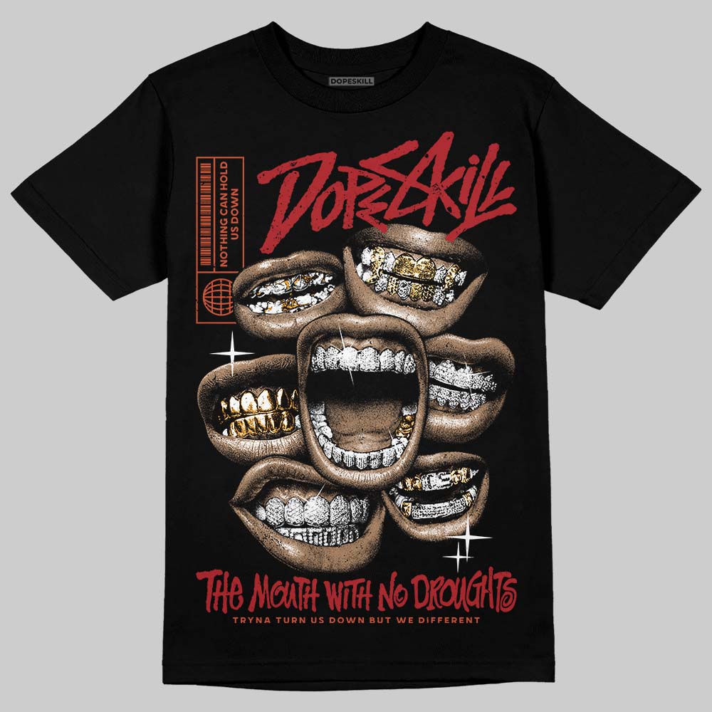 Brick By Brick 4s DopeSkill T-Shirt The Mouth With No Droughts Graphic