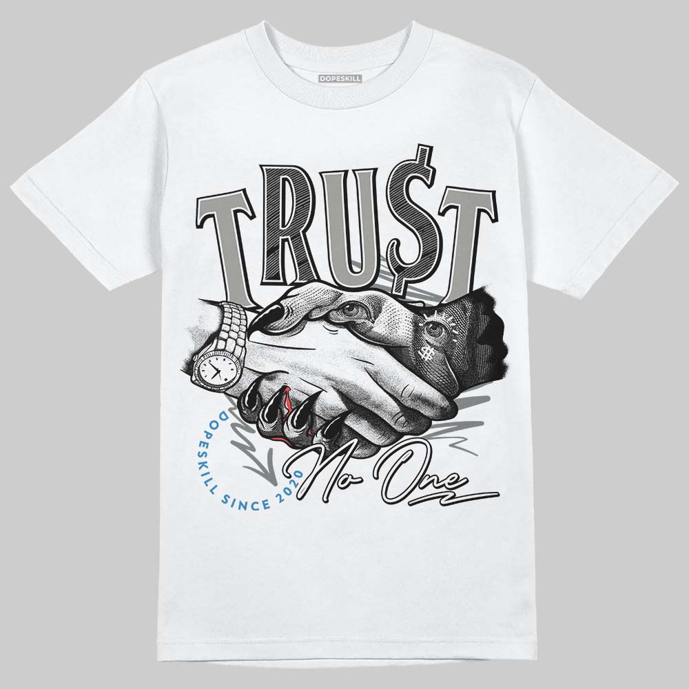 Cool Grey 9s DopeSkill T-Shirt Trust No One Graphic