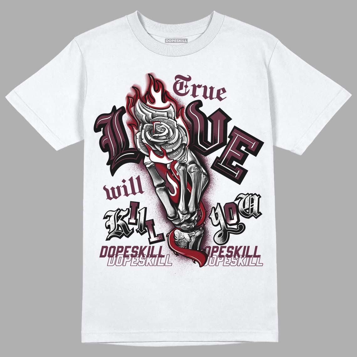Burgundy 5s DopeSkill T-Shirt True Love Will Kill You Graphic