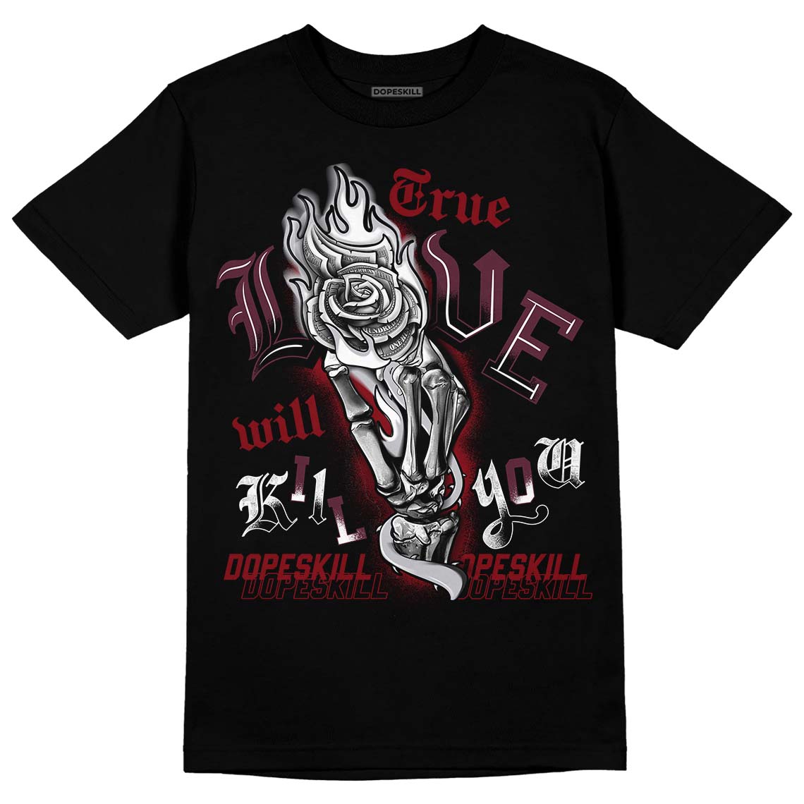 Burgundy 5s DopeSkill T-Shirt True Love Will Kill You Graphic