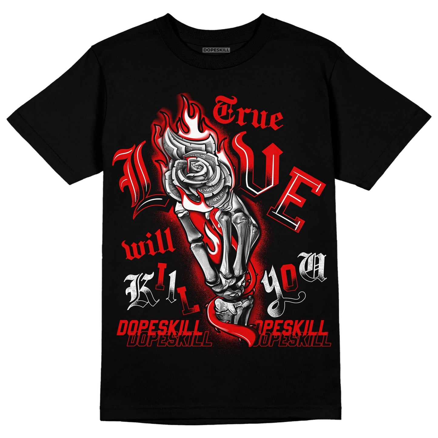 Red Cement 4S DopeSkill T-Shirt True Love Will Kill You Graphic