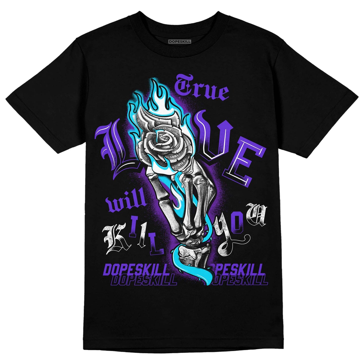 Aqua 6s DopeSkill T-Shirt True Love Will Kill You Graphic