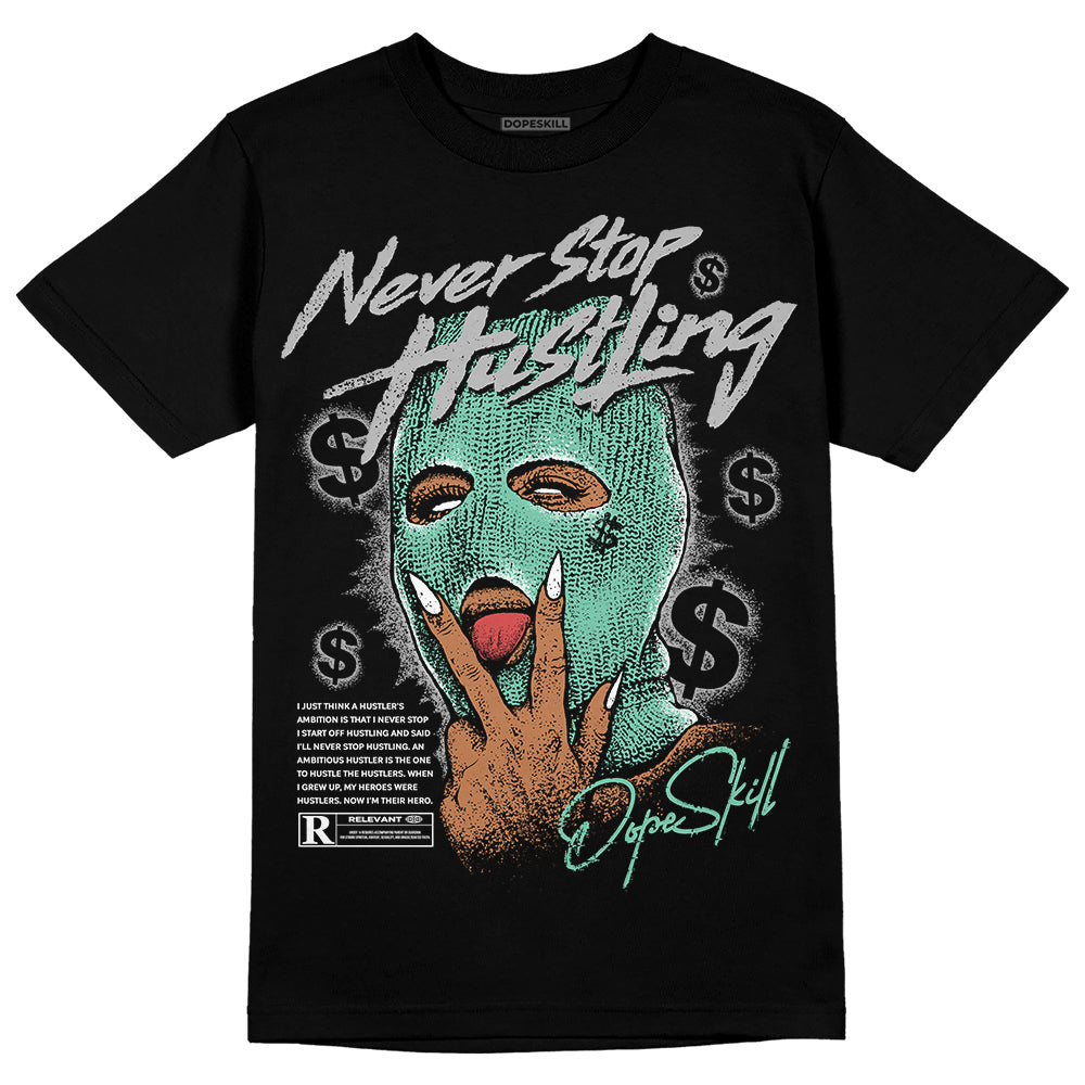 Green Glow 3s DopeSkill T-Shirt Never Stop Hustling Graphic