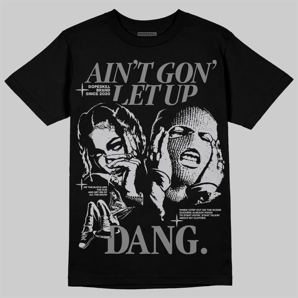 Grey Collection DopeSkill T-Shirt Ain't Gon' Let Up Graphic