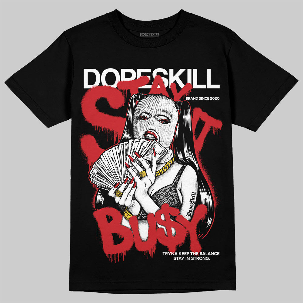 Black Cement 3s DopeSkill T-Shirt Stay It Busy Graphic