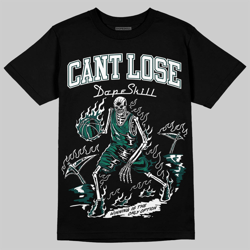 Oxidized Green 4s DopeSkill T-Shirt Cant Lose Graphic