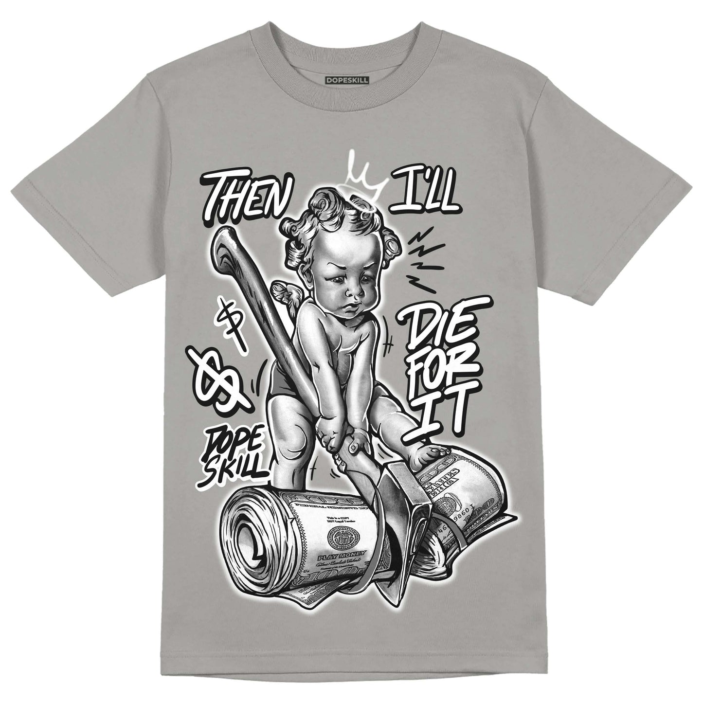 Grey Collection DopeSkill Grey T-shirt Then I'll Die For It Graphic