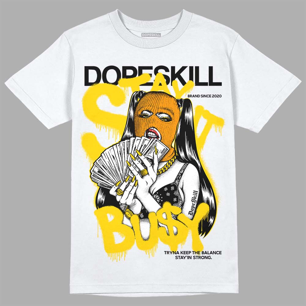 Yellow Ochre 6s DopeSkill T-Shirt Stay It Busy Graphic