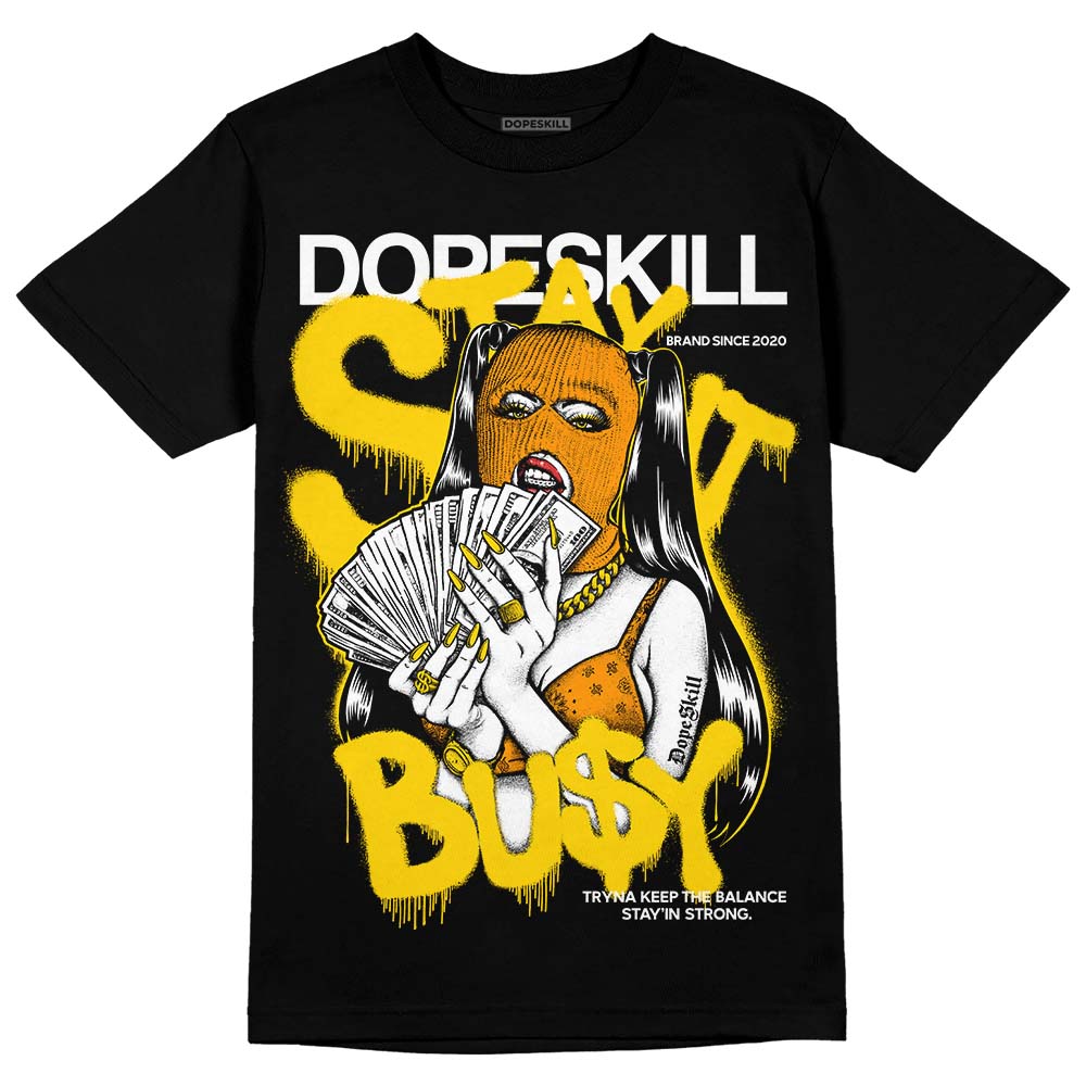 Yellow Ochre 6s DopeSkill T-Shirt Stay It Busy Graphic