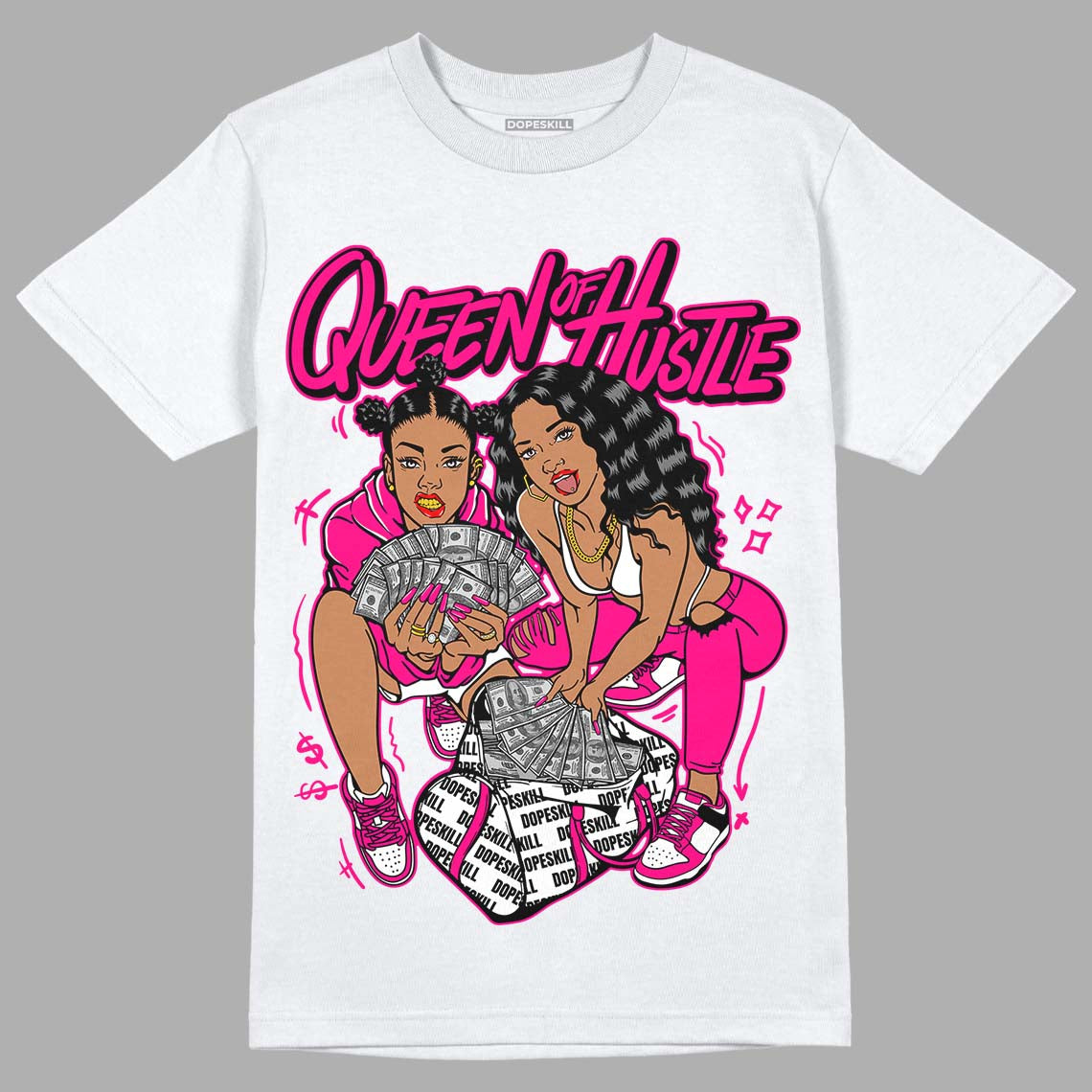 Fierce Pink 1s DopeSkill T-Shirt Queen Of Hustle Graphic