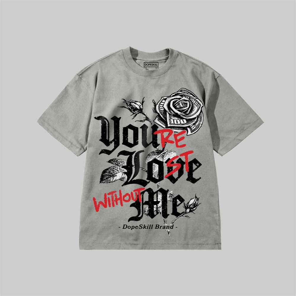 You’re Lost Without Me DopeSkill Premium T-shirt
