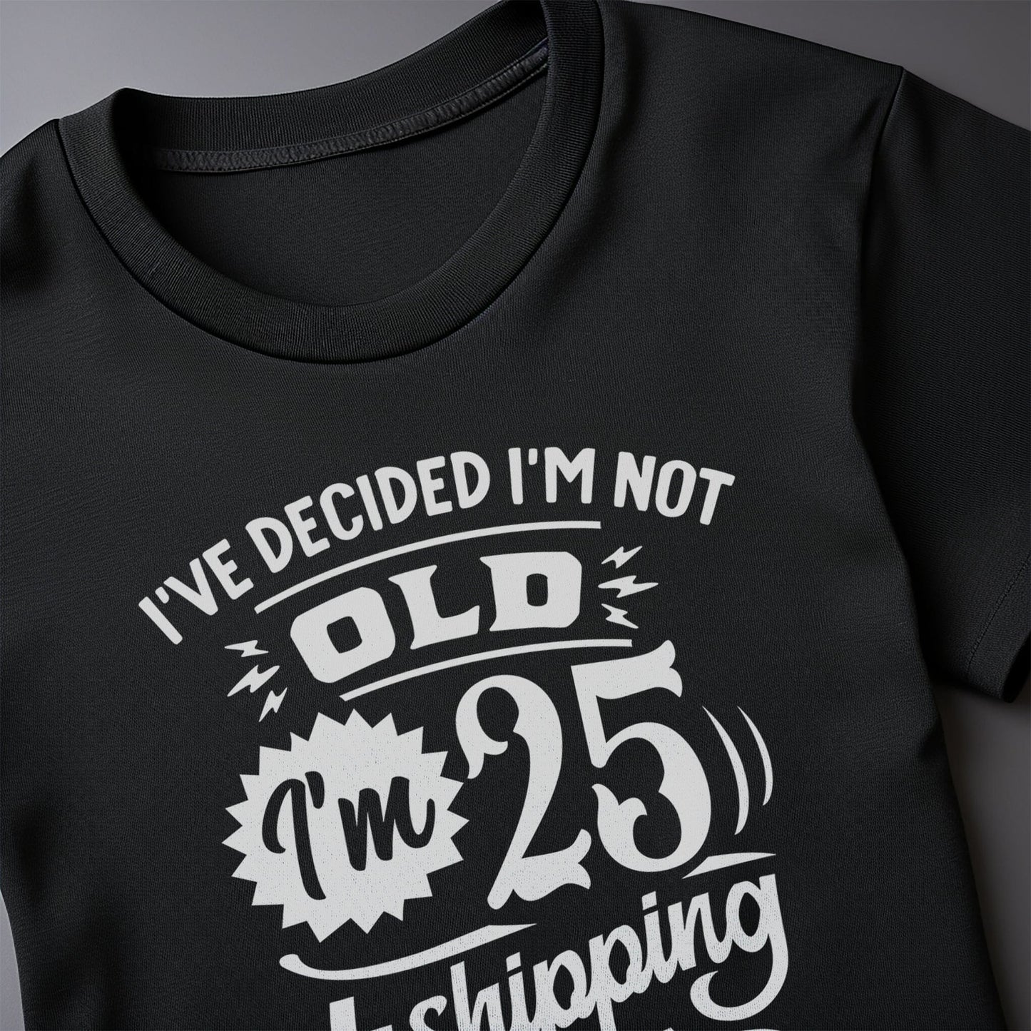 Decided Im Not Old T-Shirt