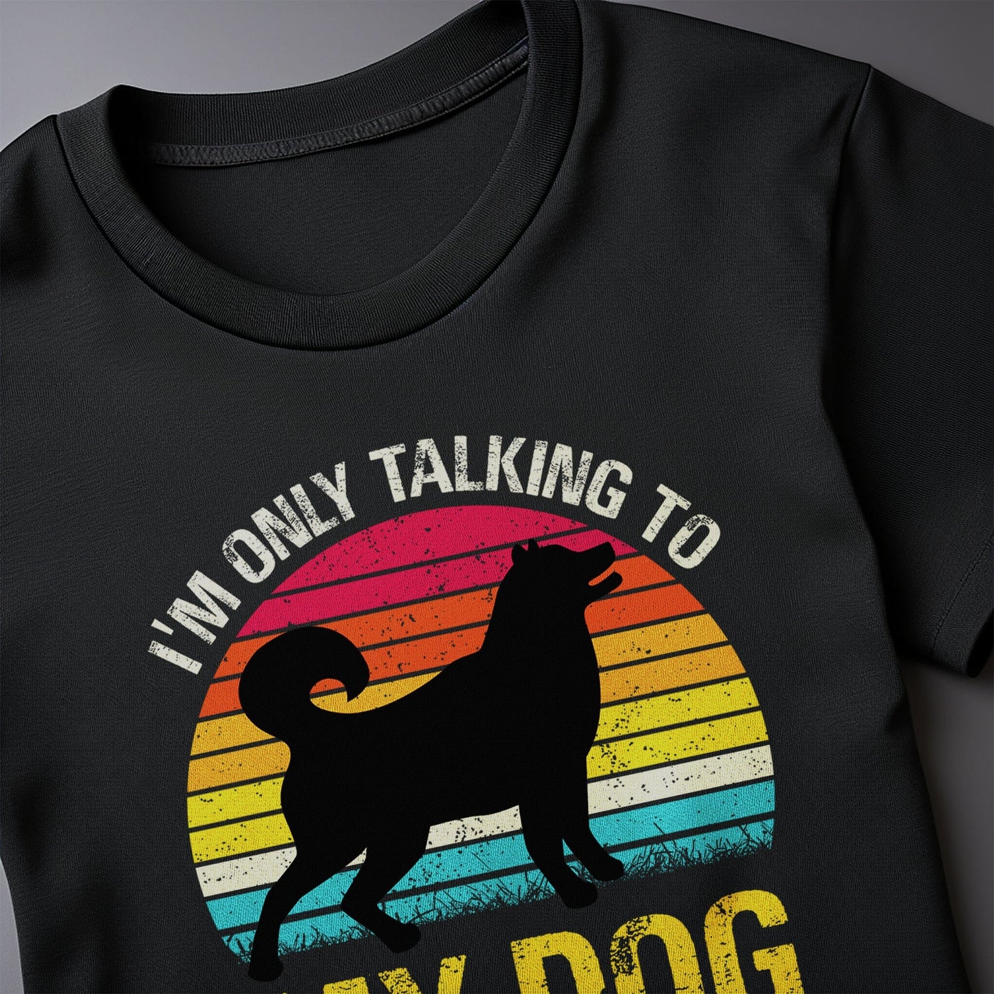 Only Talking to My Dog Today T-Shirt
