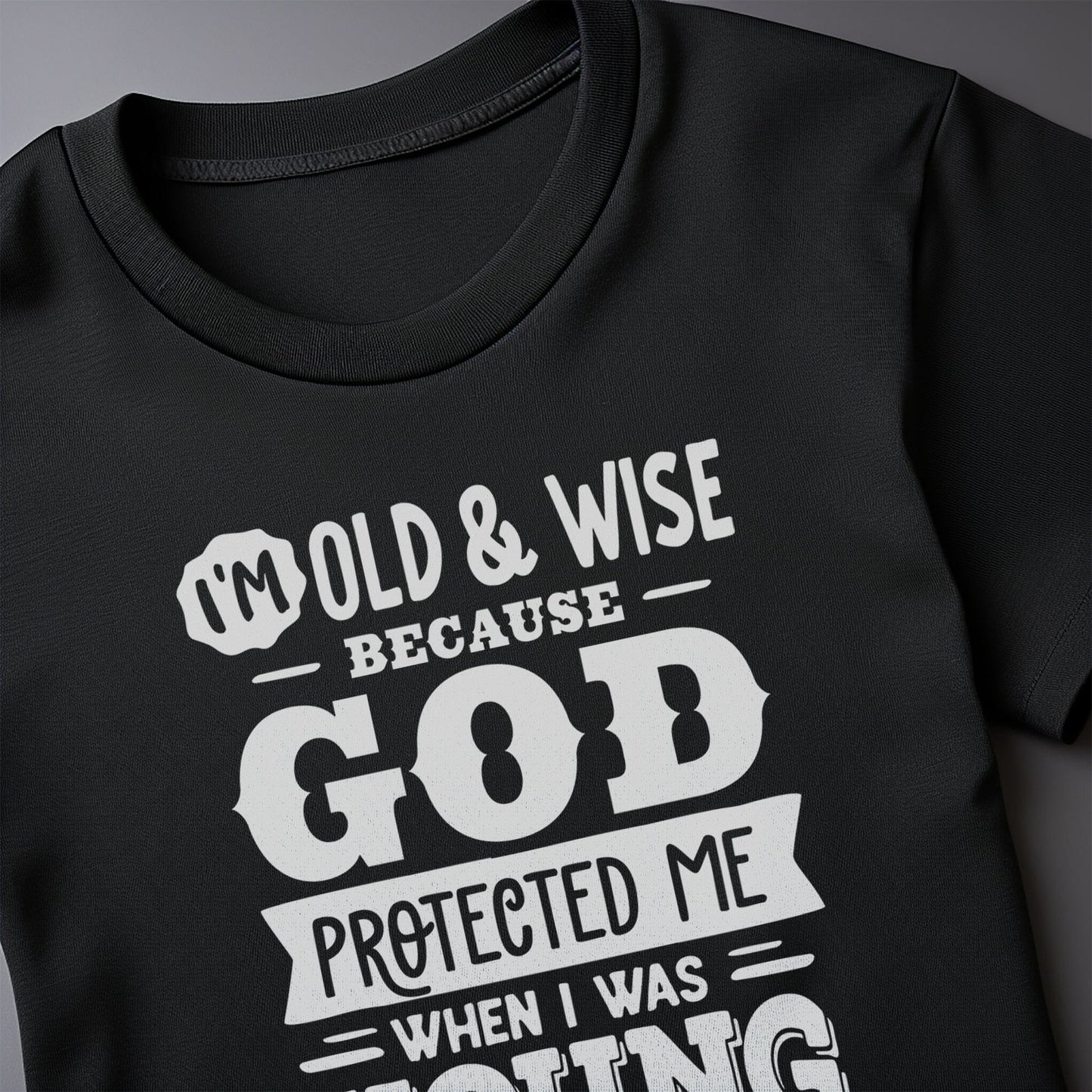 Old and Wise Because T-shirt
