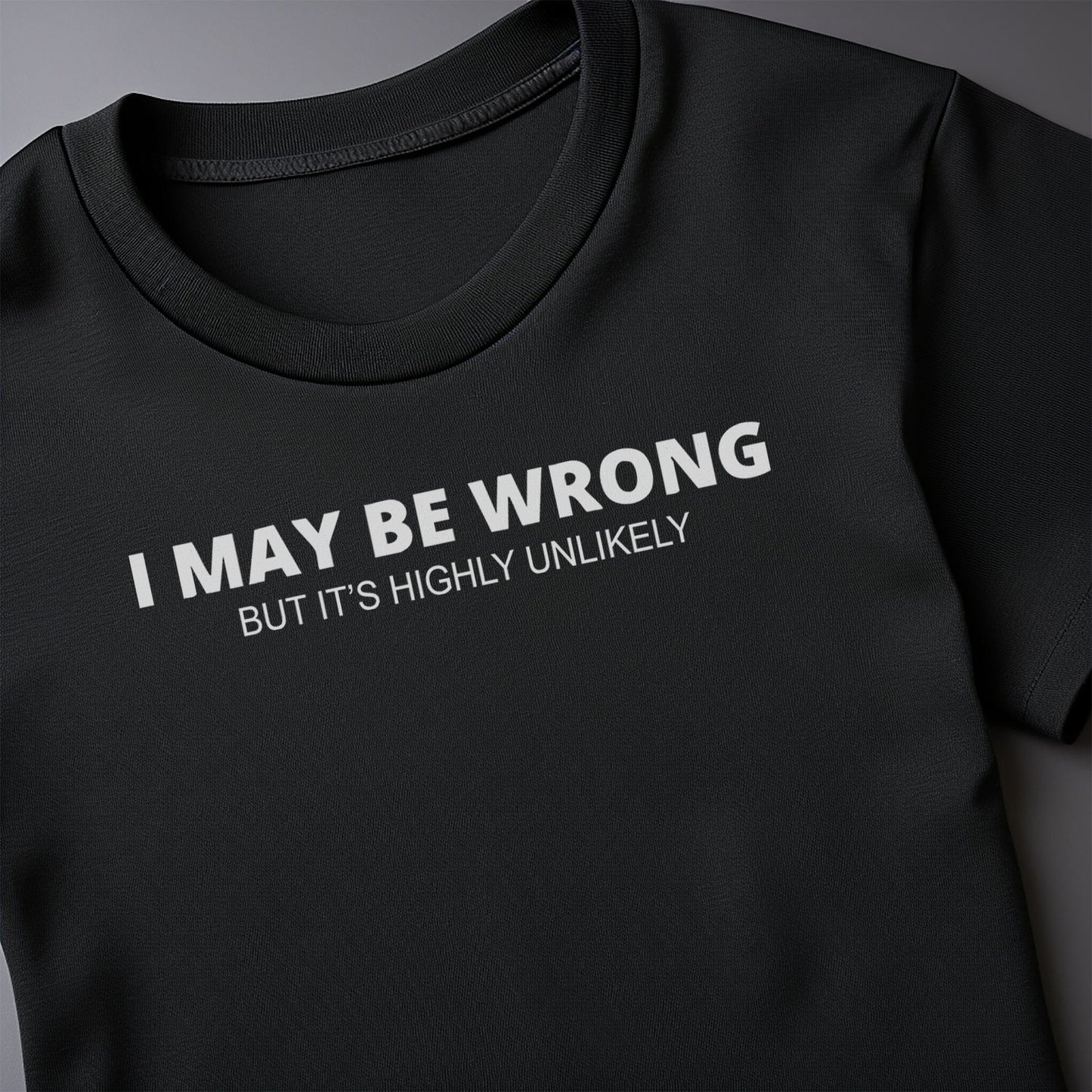 I May Be Wrong 3 T-Shirt
