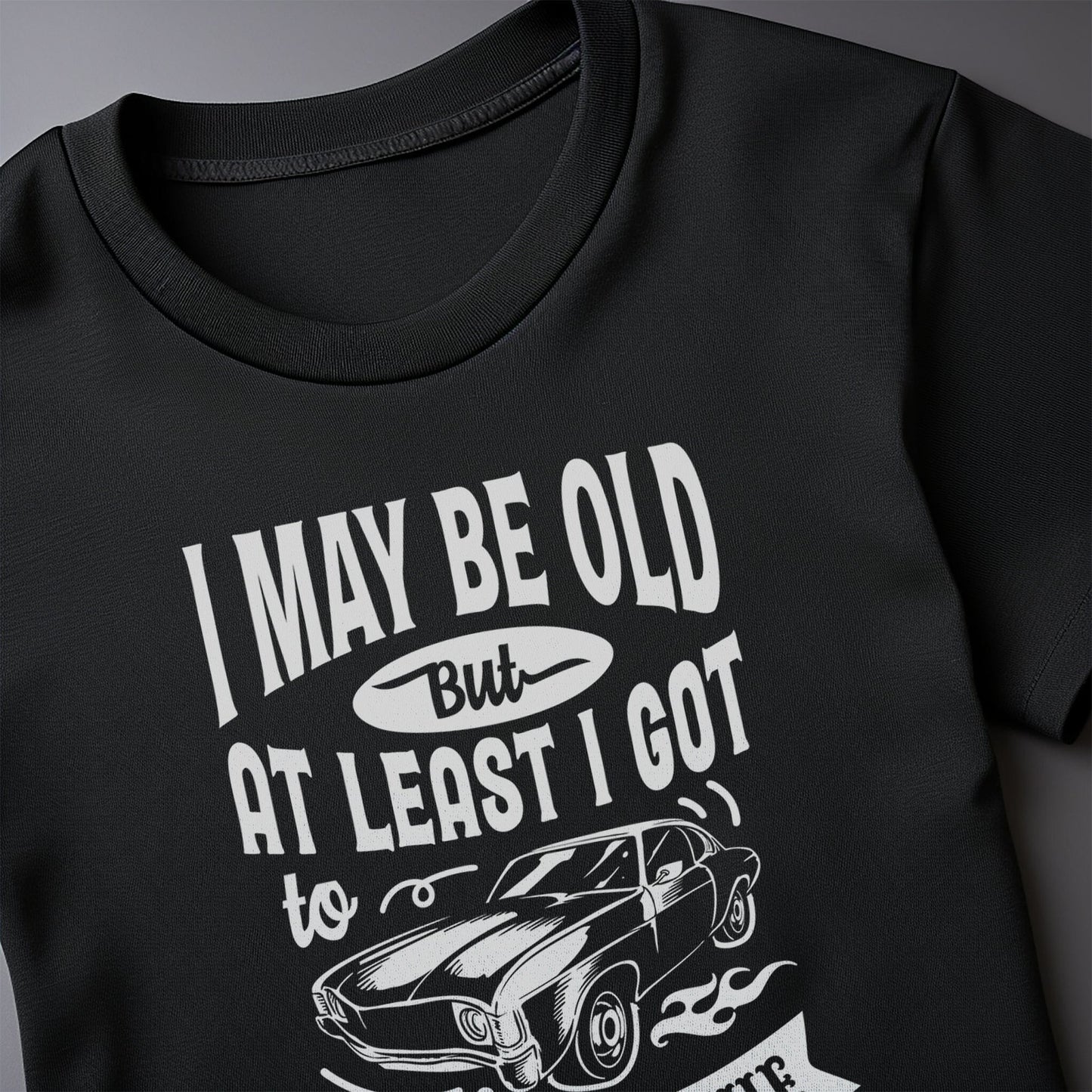 May Be Old but My Cool Cars T-shirt