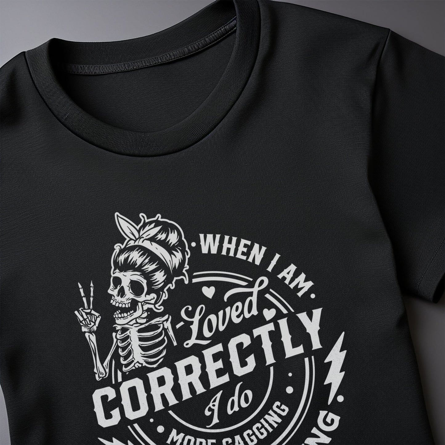 When I Am Loved Correctly T-shirt