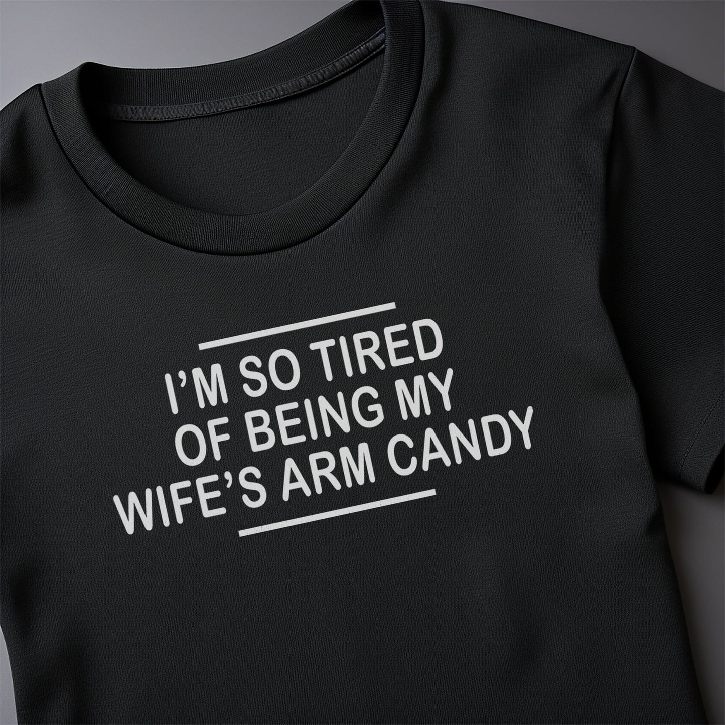 Wifes Arm Candy 1 T-shirt