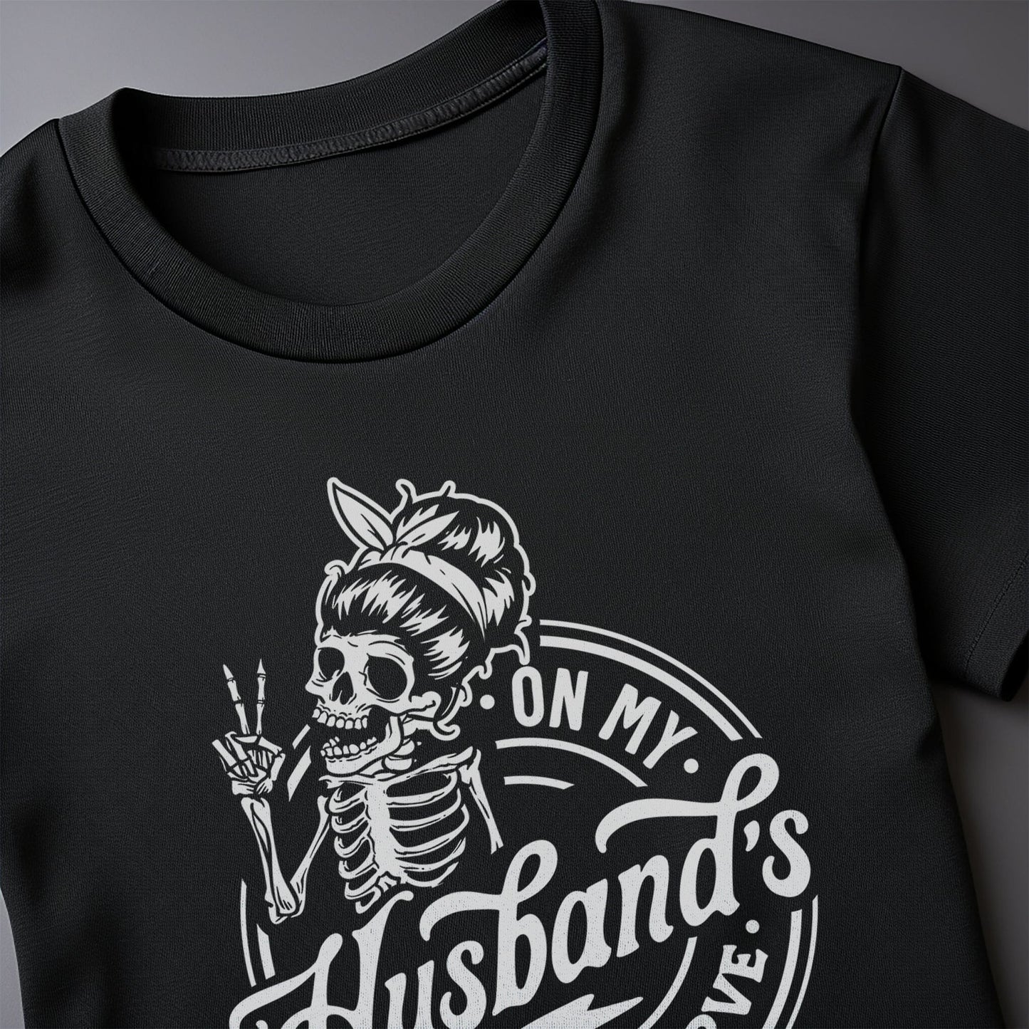 On My Husband's Wish t-shirt
