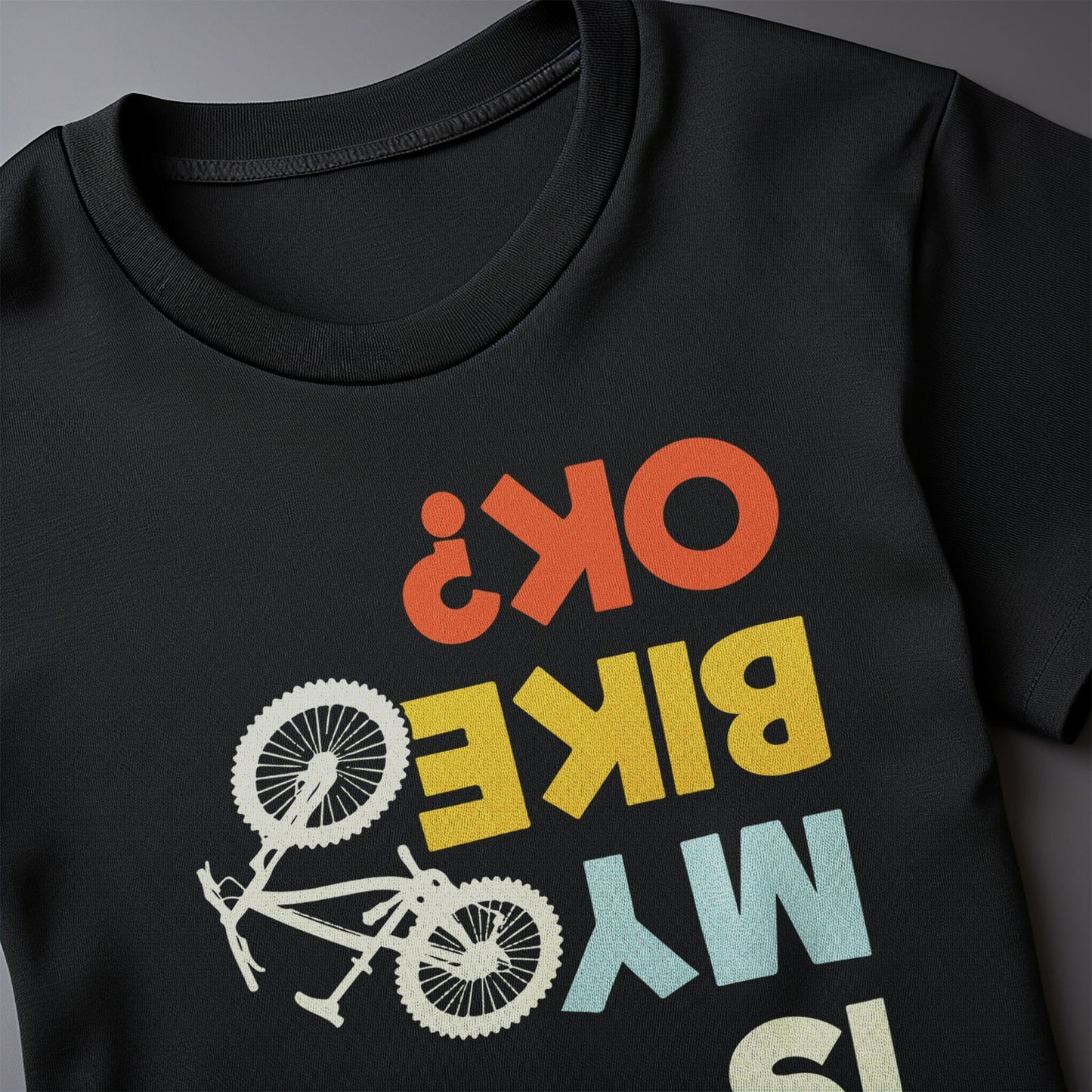 Is My Bike OK 2 T-Shirt
