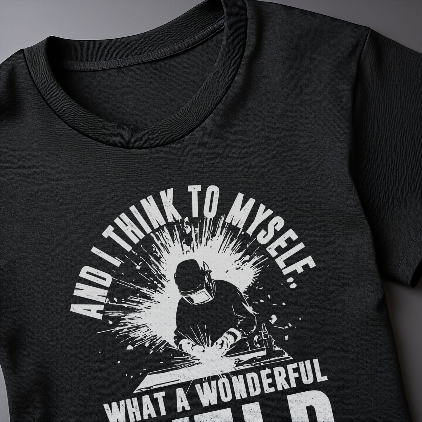 What a Wonderful Weld t-shirt
