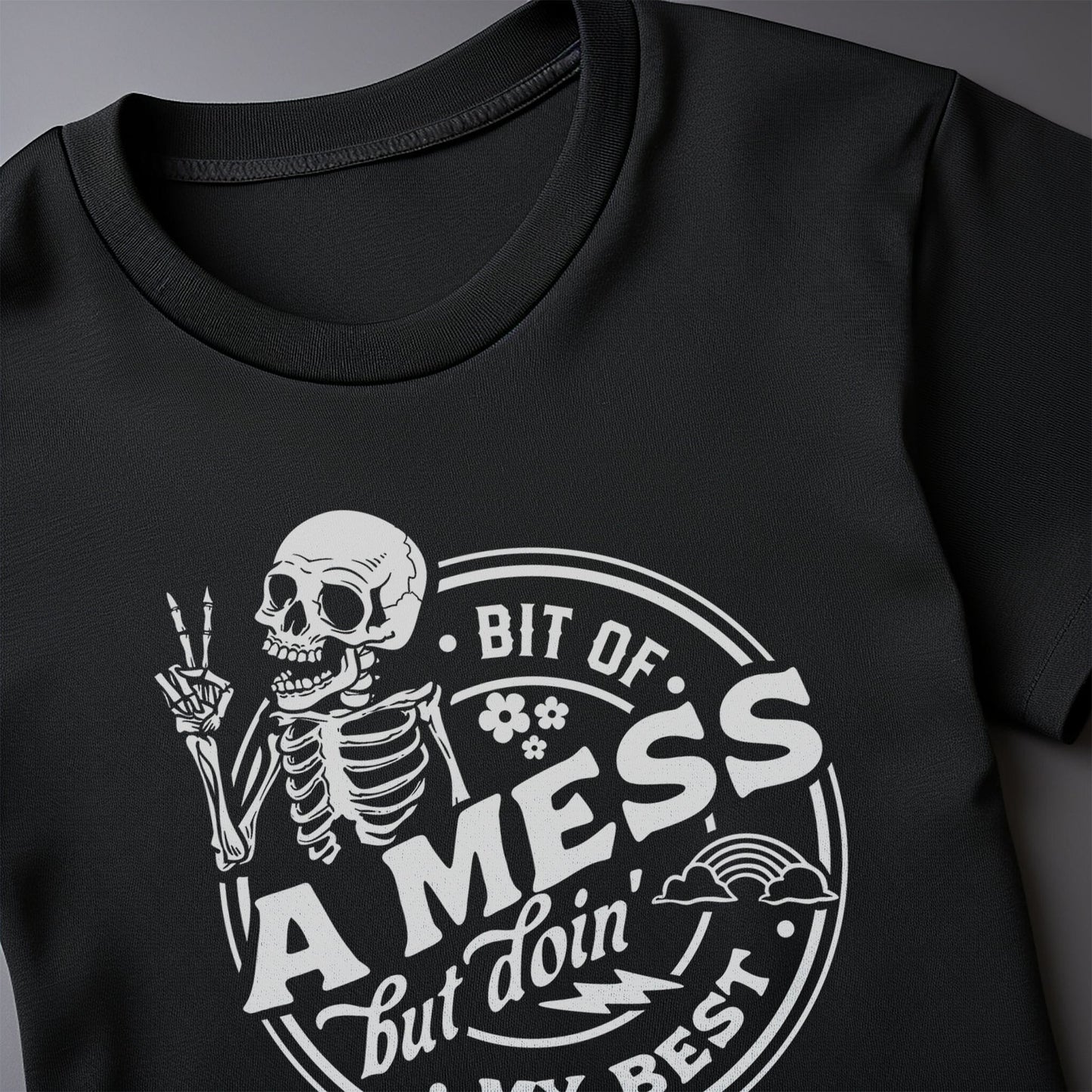 Bit of a Mess But Doin My Best Skeleton T-shirt