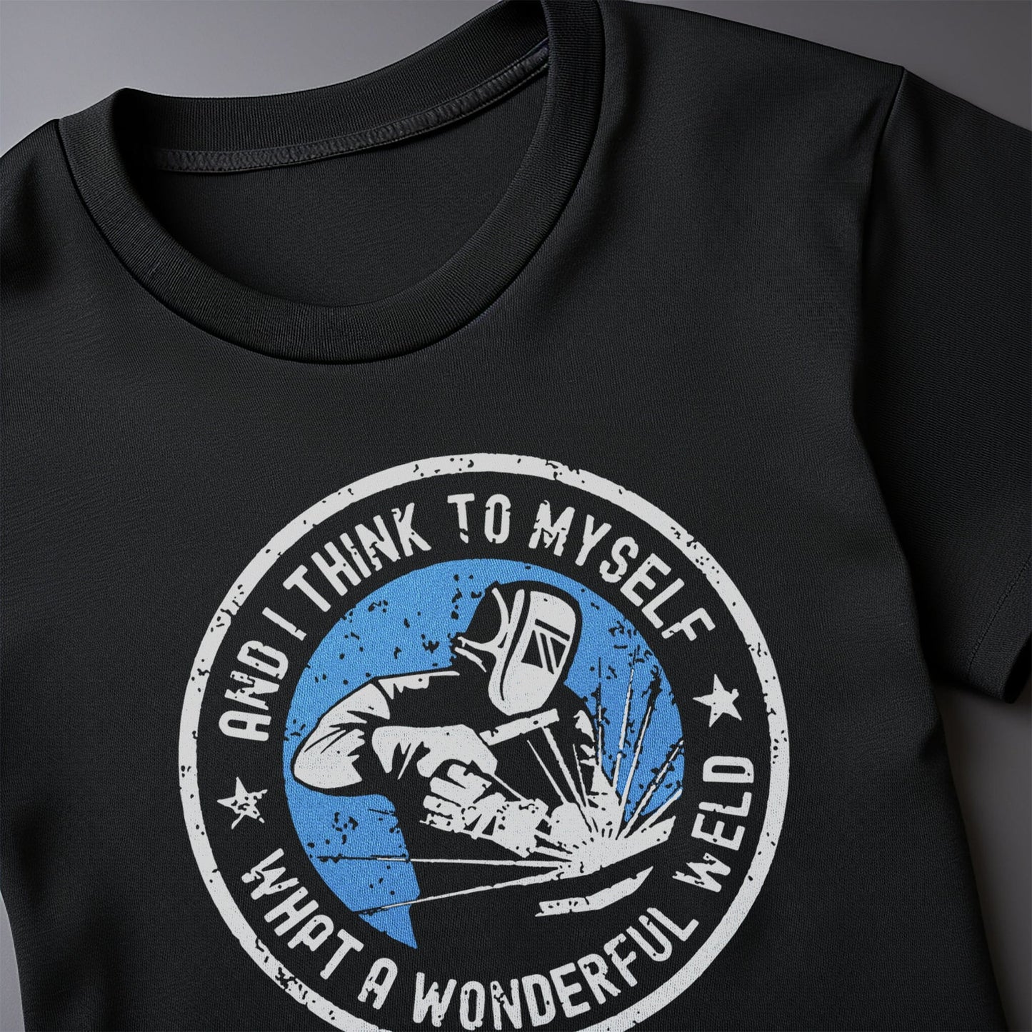 What a Wonderful Weld 5 T-Shirt