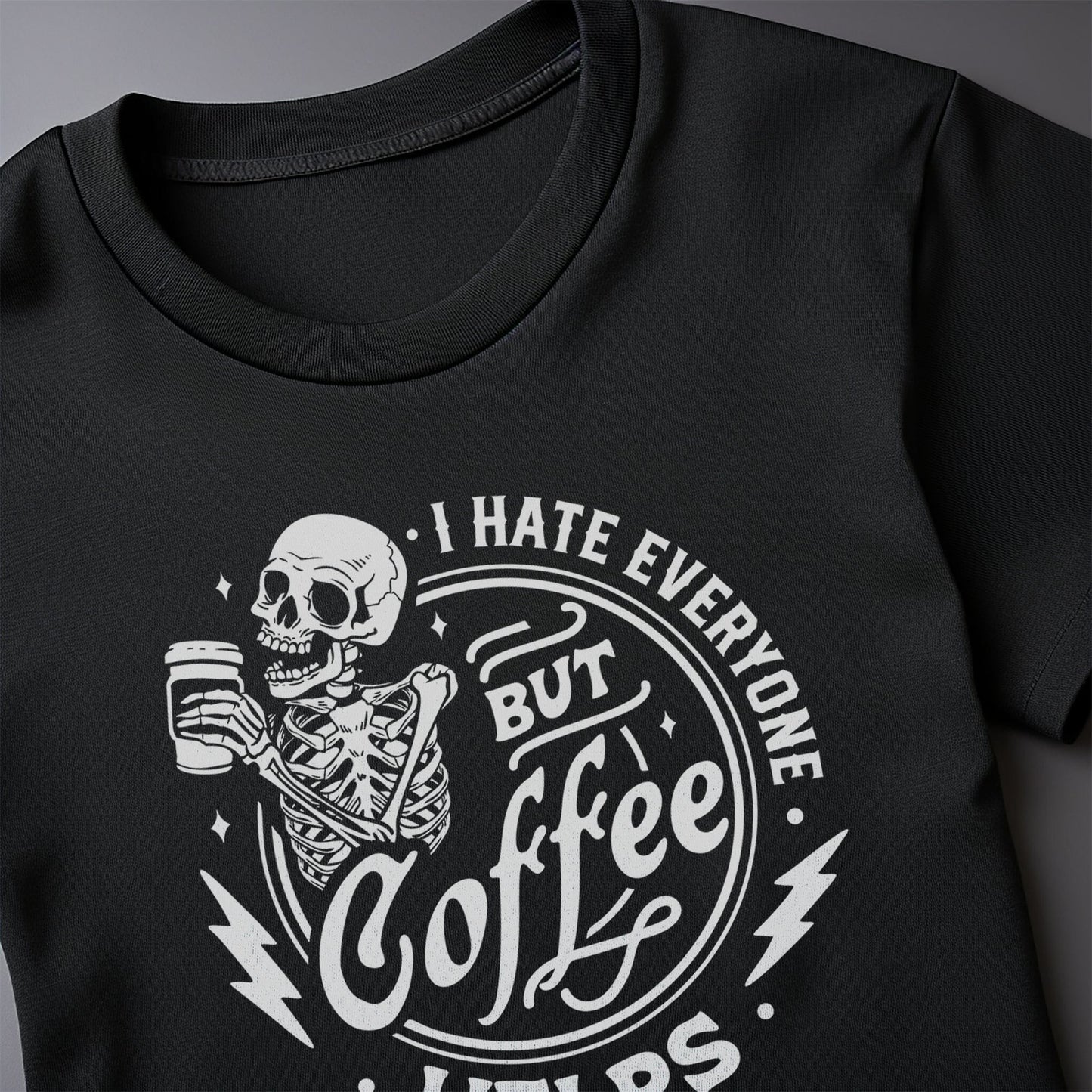 I Hate Everyone But Coffee Helps T-Shirt