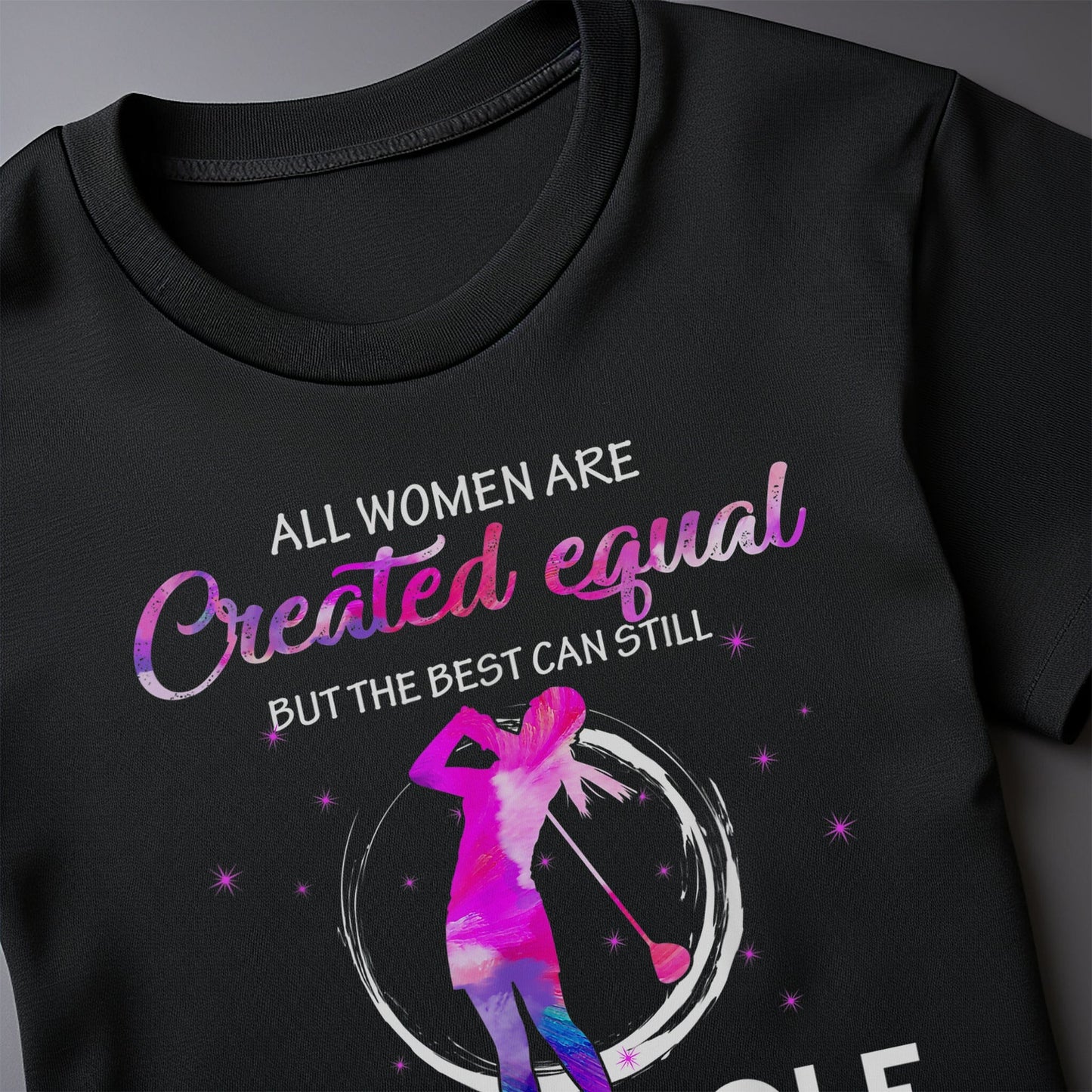 All Women Are Created to Golf t-shirt