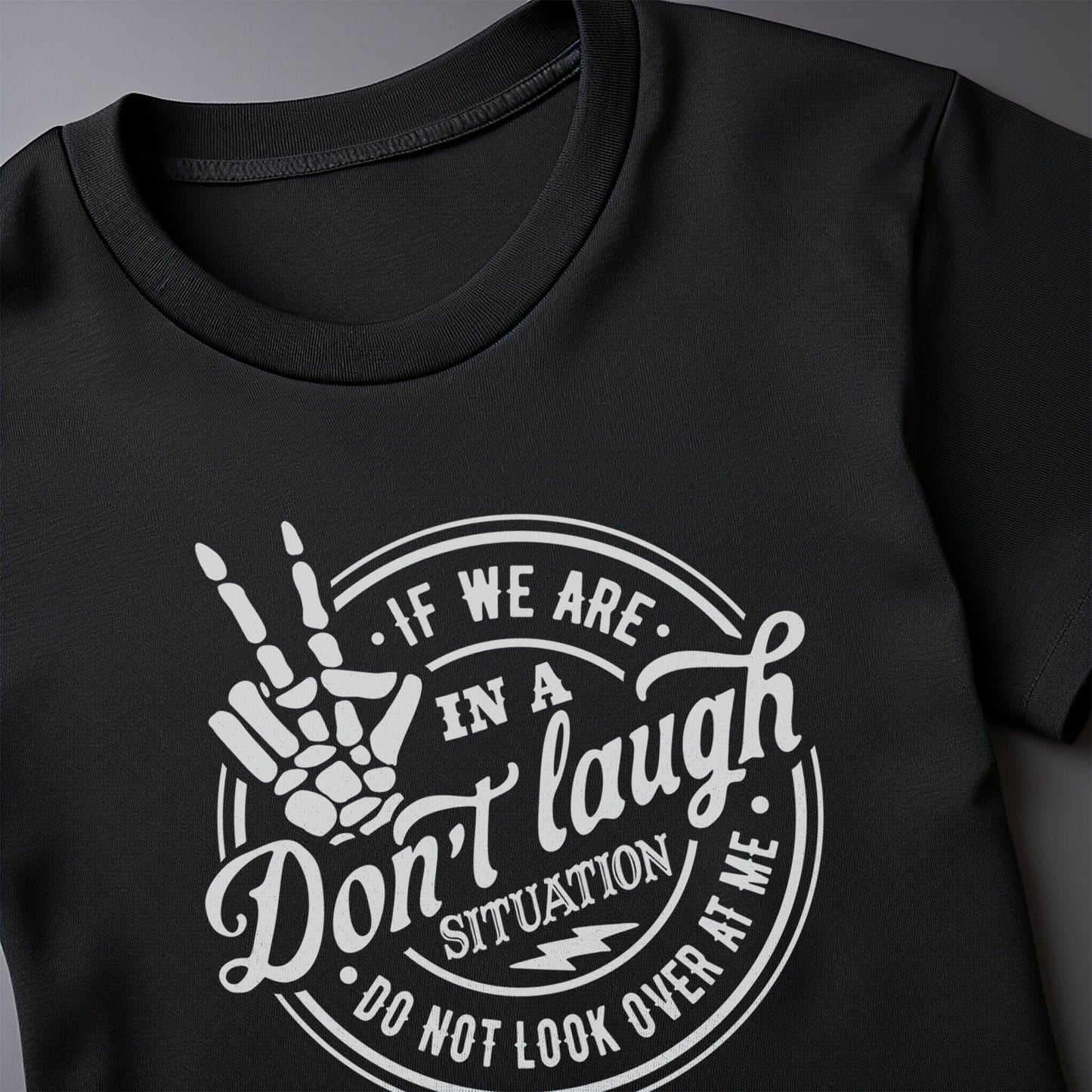 If We Are In A Don't Laugh Situation T-shirt