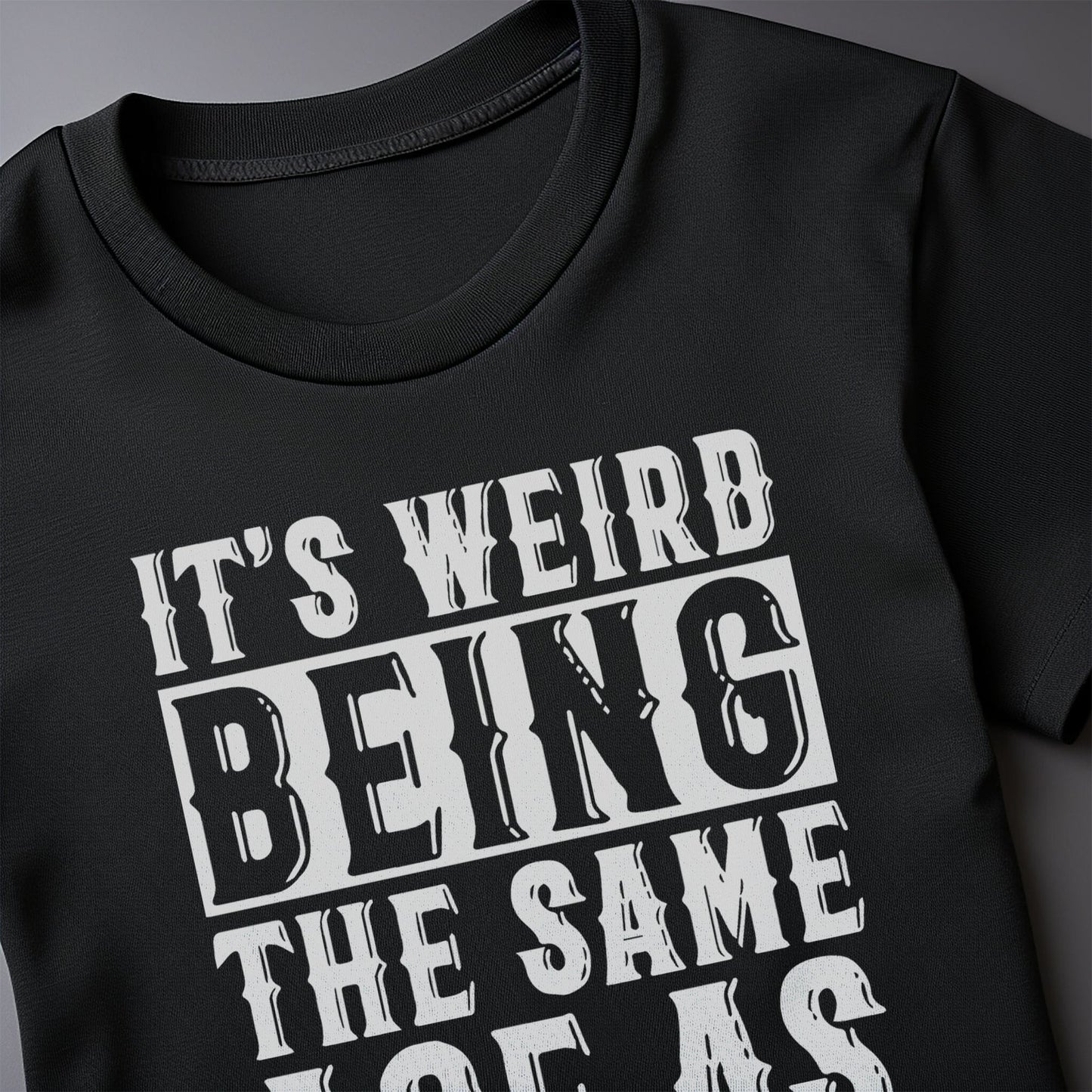 Weird Same Age as Old People 4  T-shirt