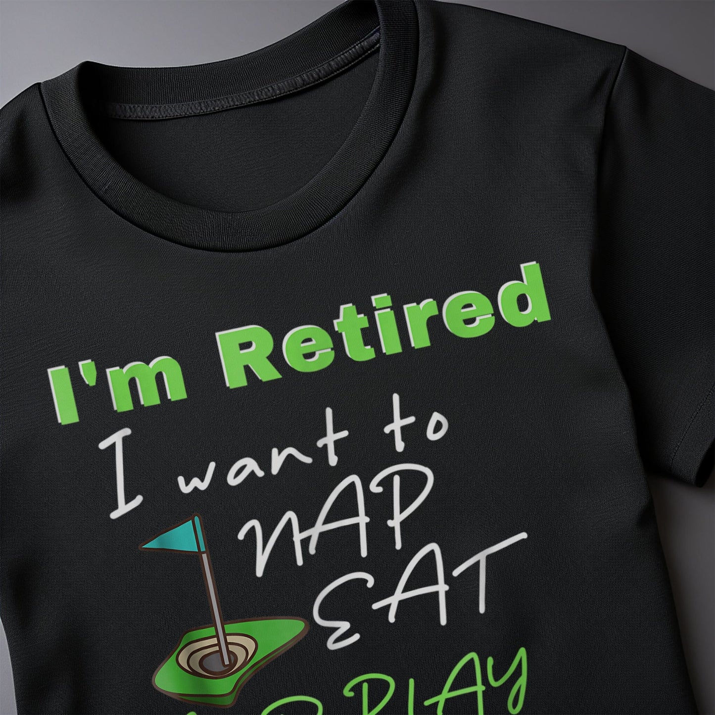 I'm Retired, Let Me Nap, Eat, and Play Golf t-shirt