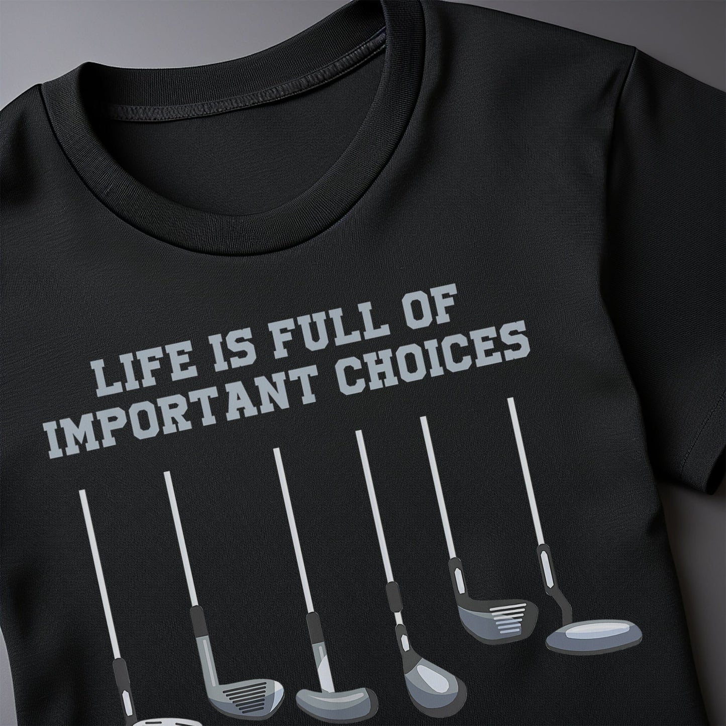 Funny Golfer T-Shirt  Life is Full of Important Choices