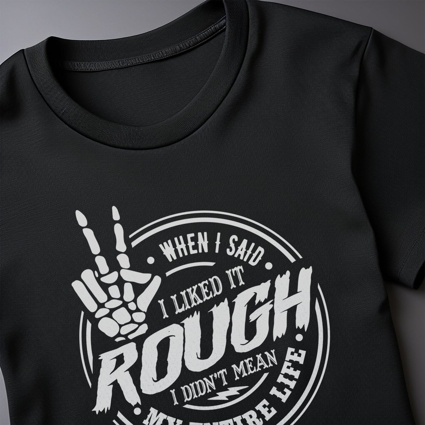 When I Said I Liked It Rough Hand T-shirt