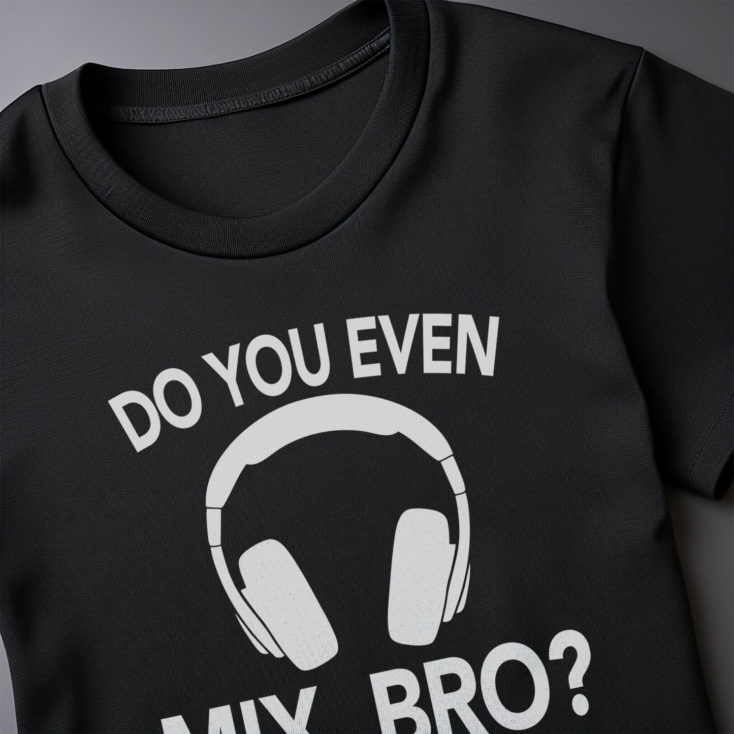 Do You Even Mix Bro? T-Shirt
