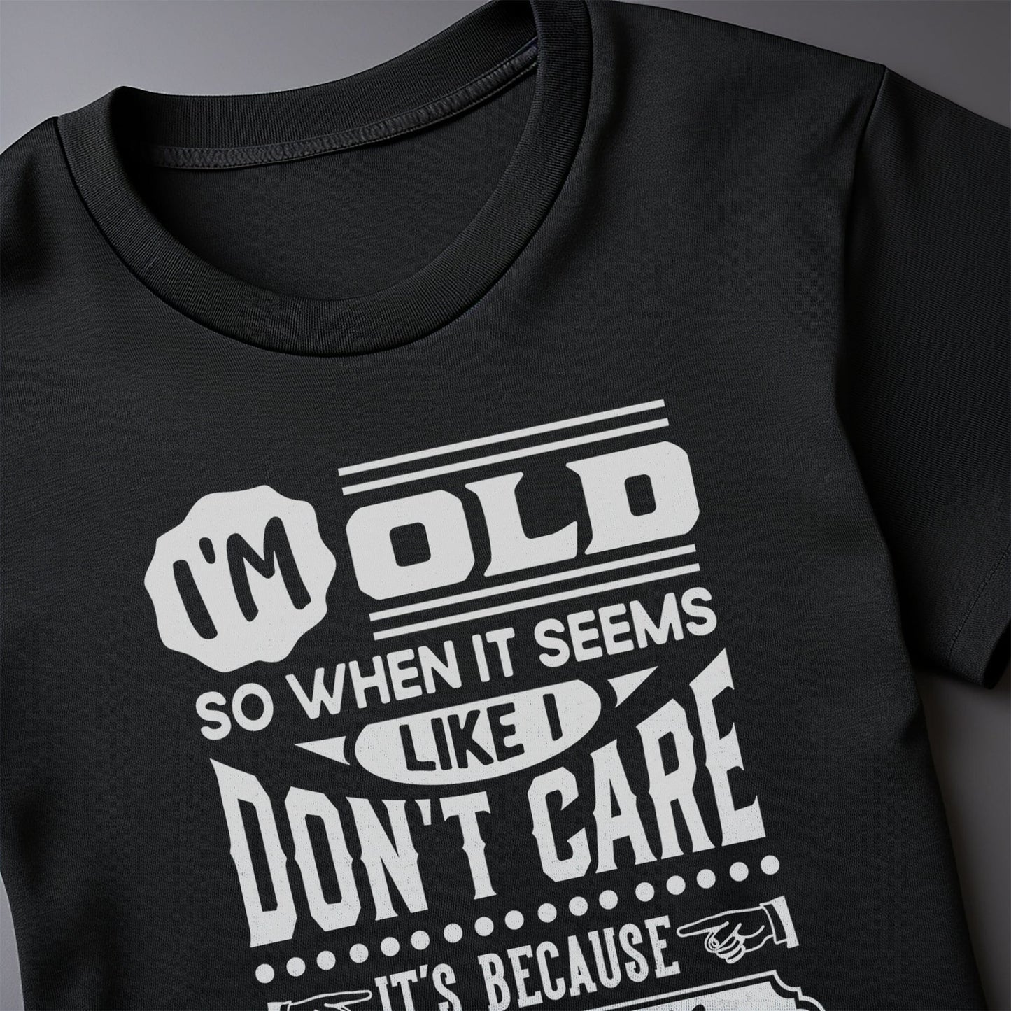 Old So I Dont Care T-Shirt