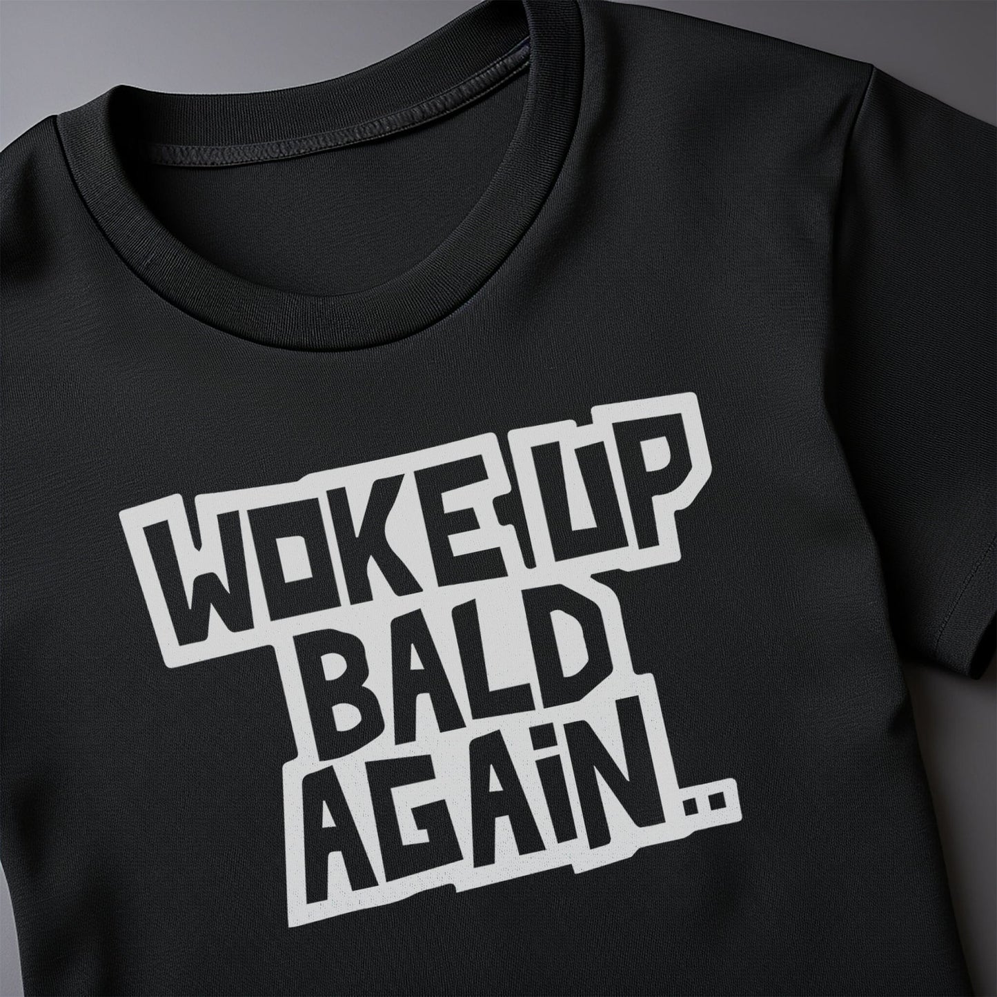 Woke Up Bald Again 2 T-Shirt
