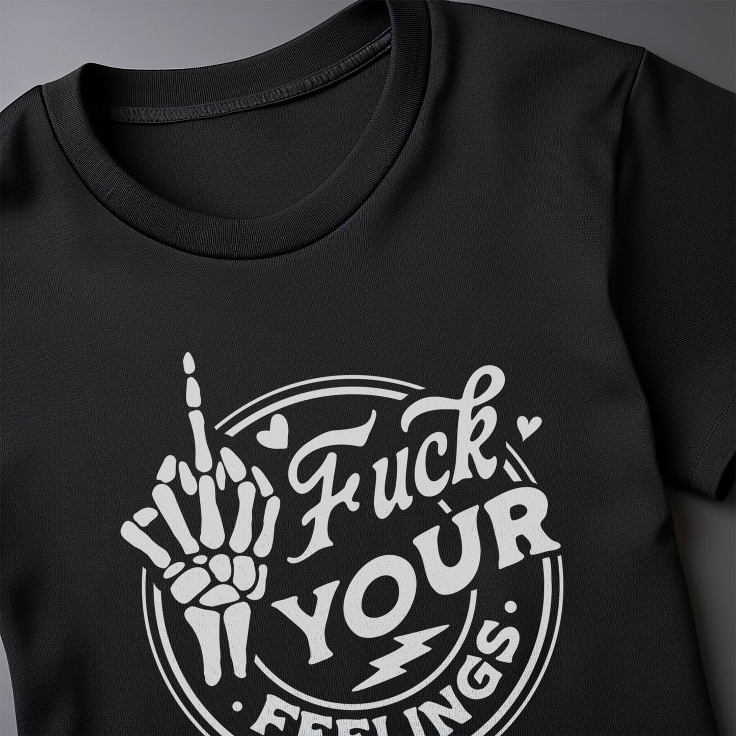 Forget Your Feelings T-shirt