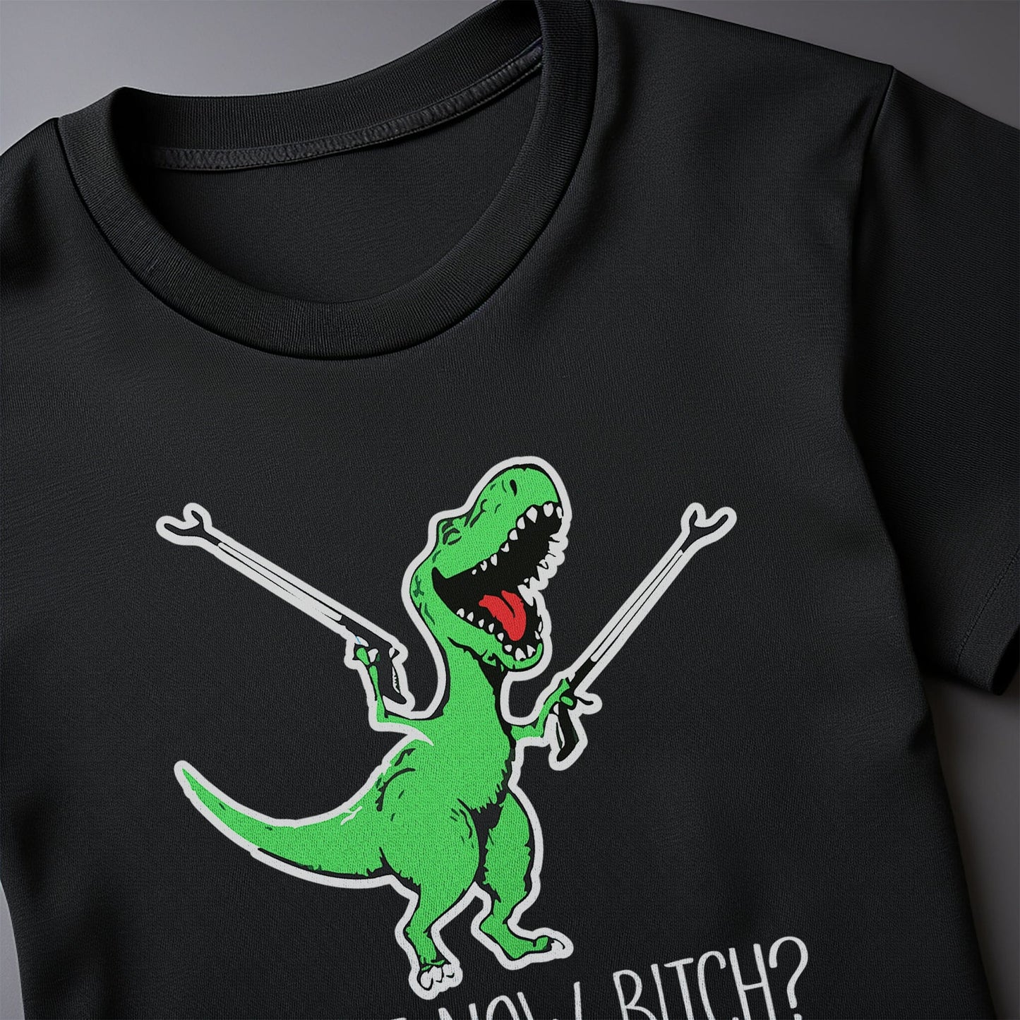 What Now Bitch T-Rex T-Shirt