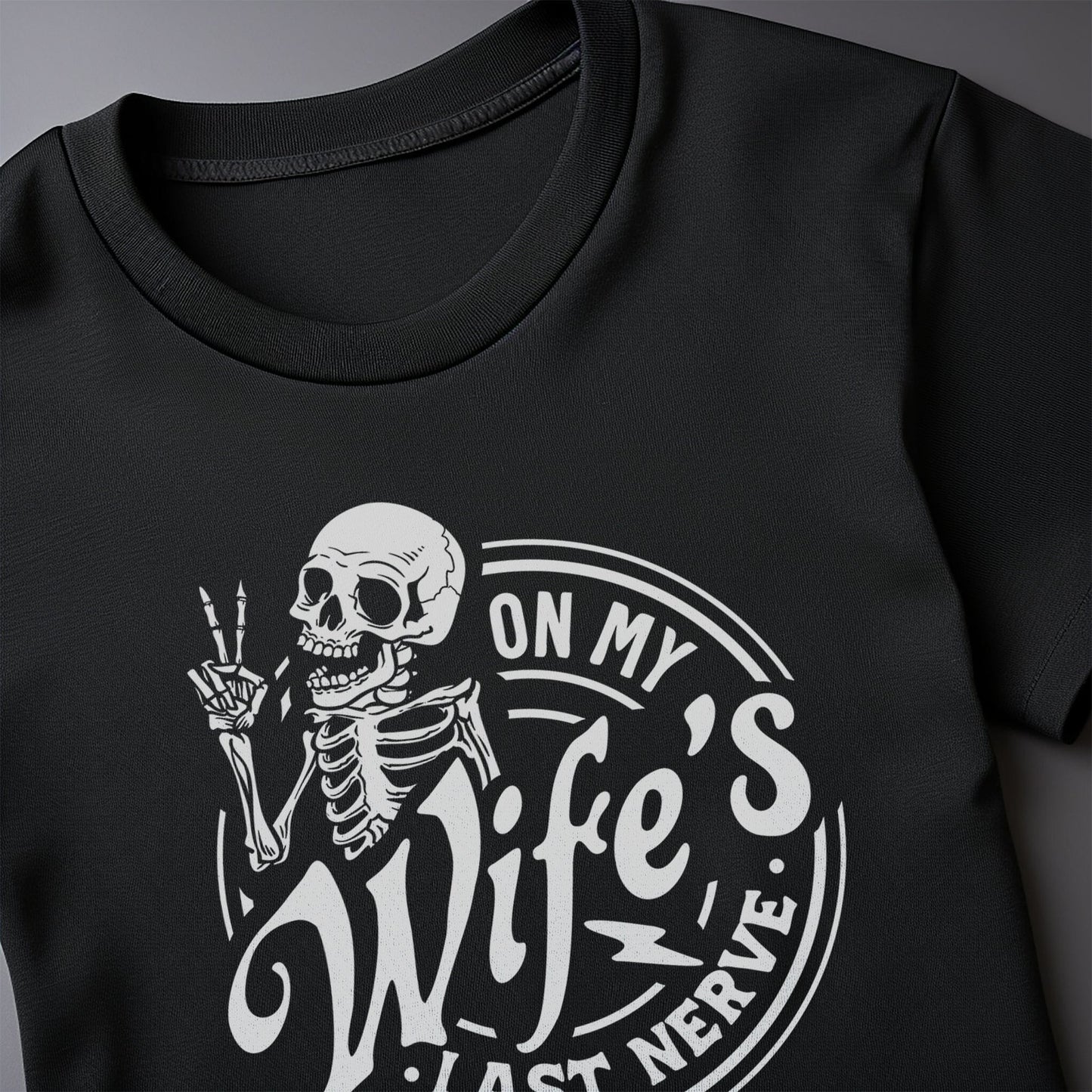 On My Wife's Last Nerve t-shirt