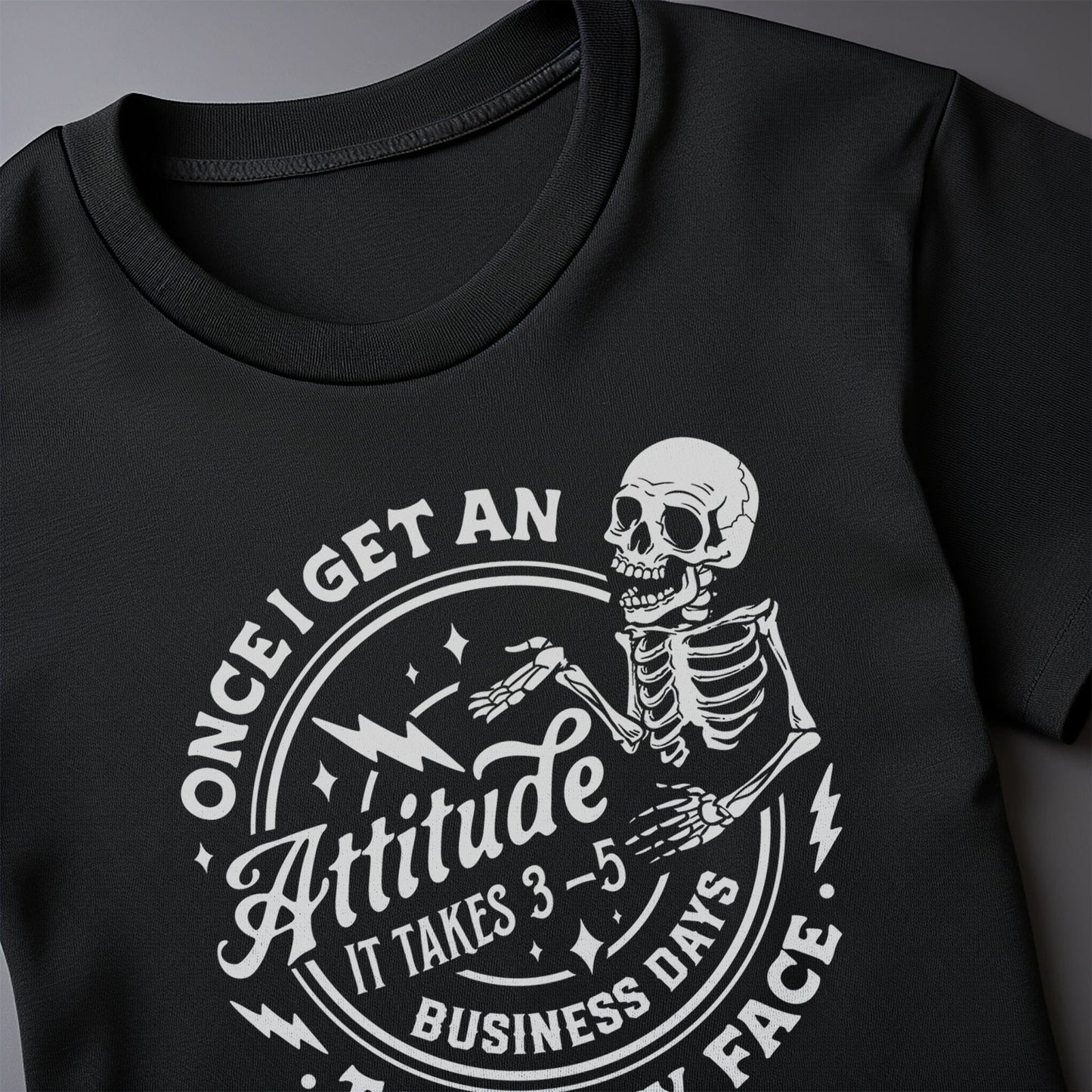 Once I Get an Attitude, Watch Out! Funny Skeleton T-shirt