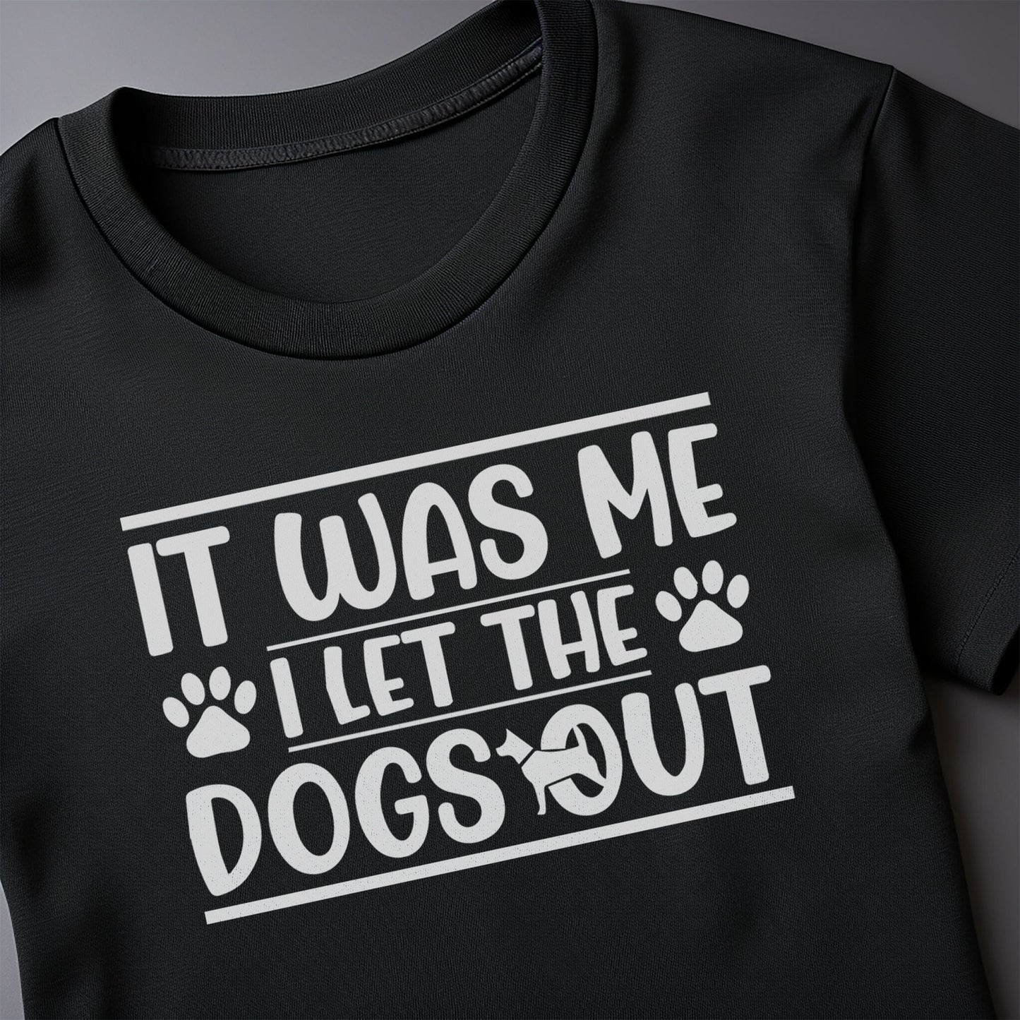 It Was Me I Let the Dogs Out 4 T-shirt