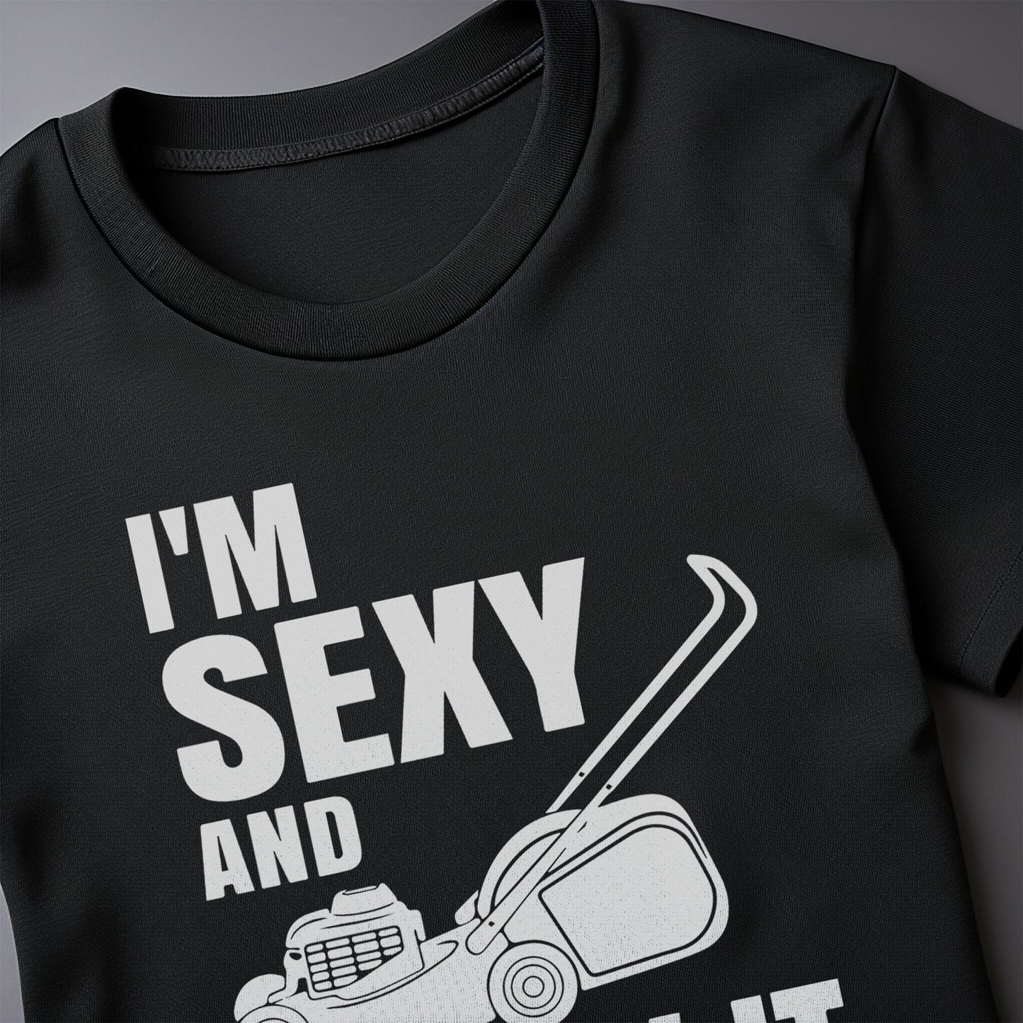 Sexy and I Mow It 2 T-Shirt