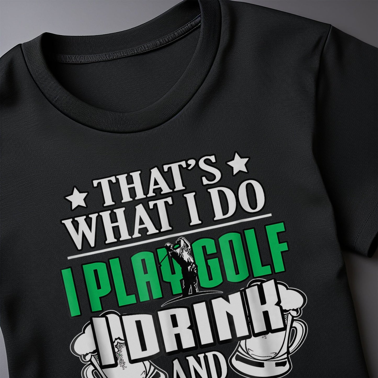 I Play Golf, I Drink, & I Know Things t-shirt
