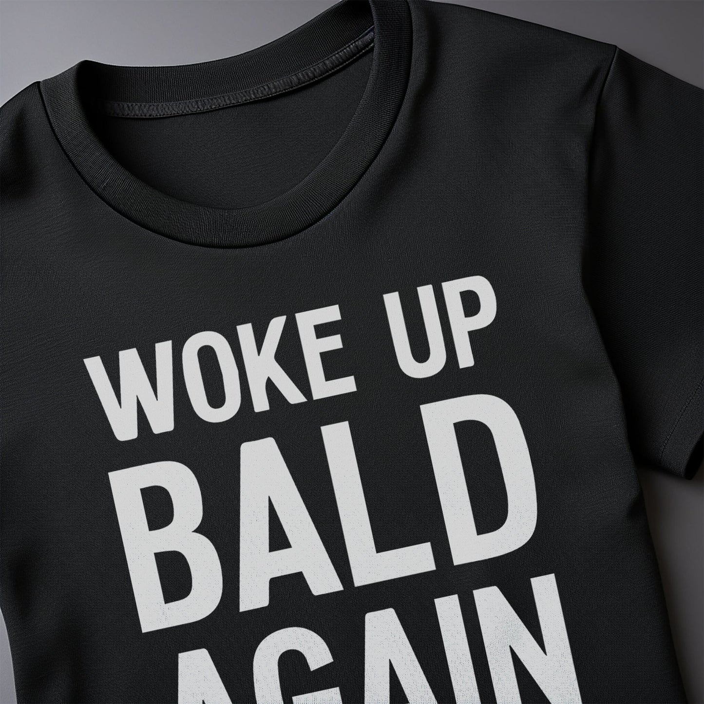 Woke Up Bald Again T-Shirt