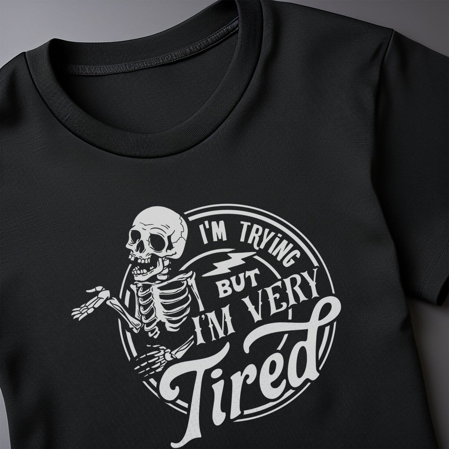I'm Trying But Whaaat?!" Skeleton T-Shirt