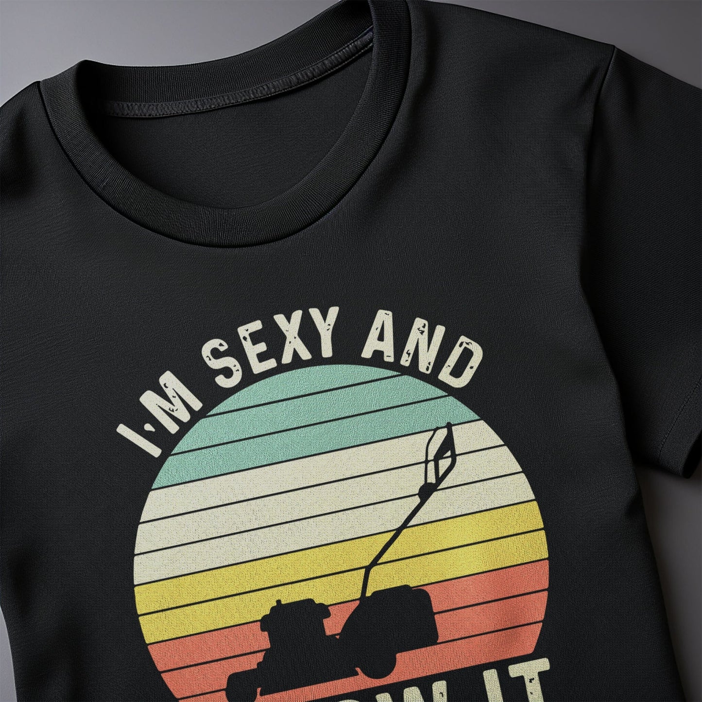 Sexy and I Mow It sun T-shirt