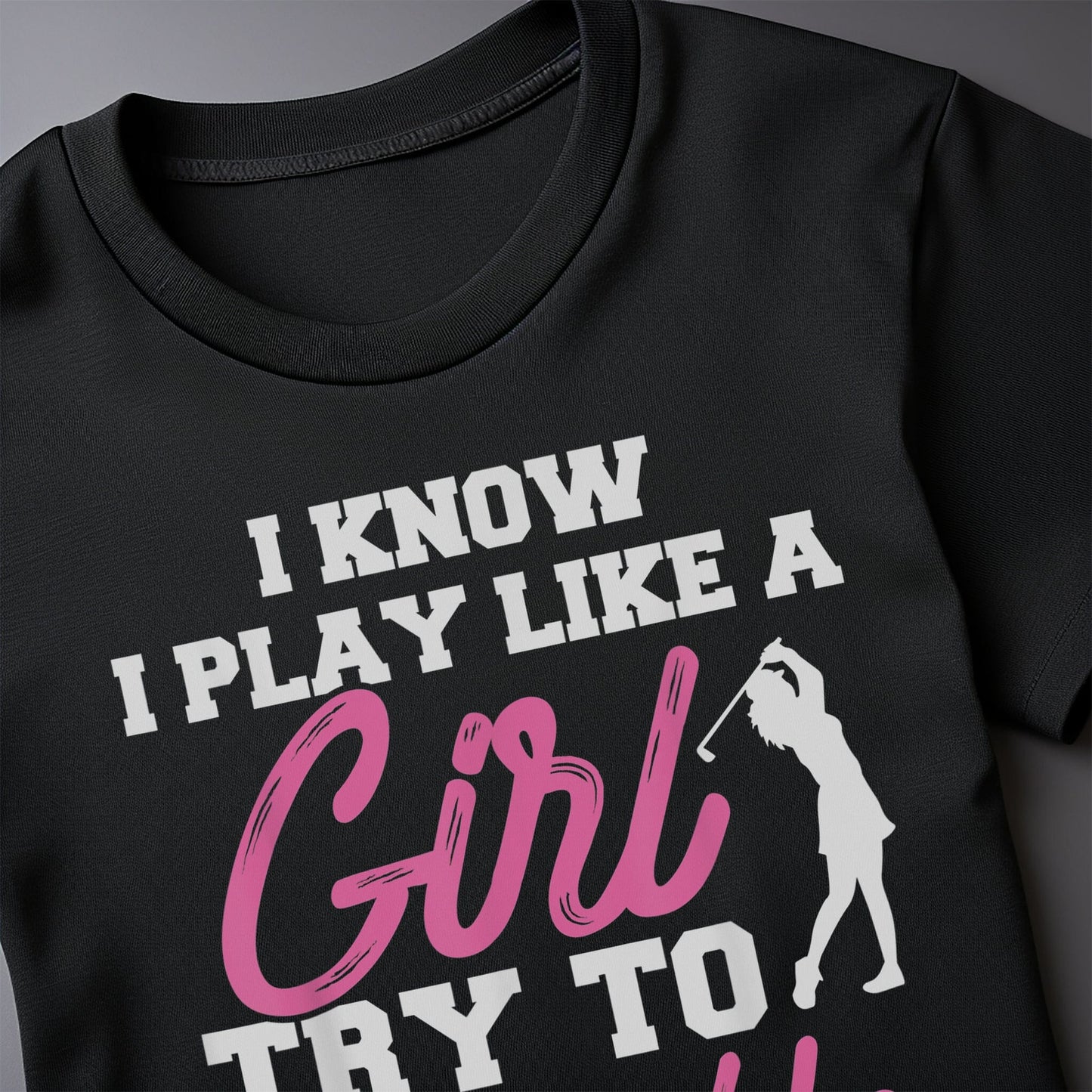 I Know I Play Like A Girl Golf t-shirt